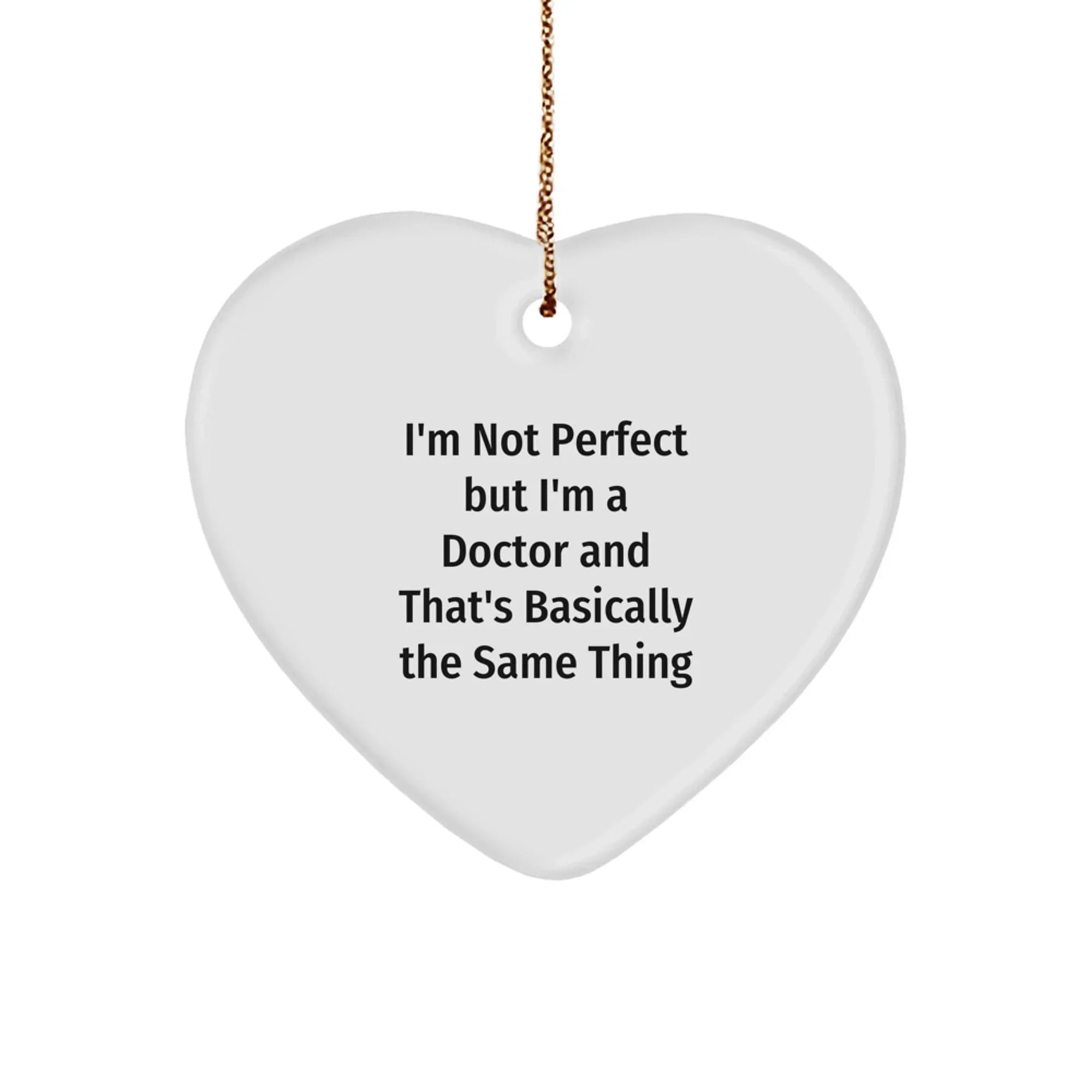 Funny Doctor Gifts for Men, Unique Christmas Unique Heart Ornament from Friends, Family, Coworkers with I'm Not Perfect Quote