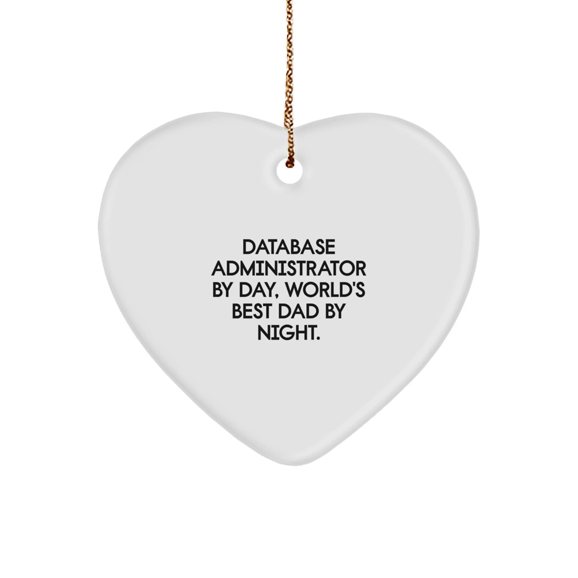 Funny Database Administrator Gifts by Day, World's Best Dad by Night Heart Ornament for Christmas, Gifts from Men to Database Administrator