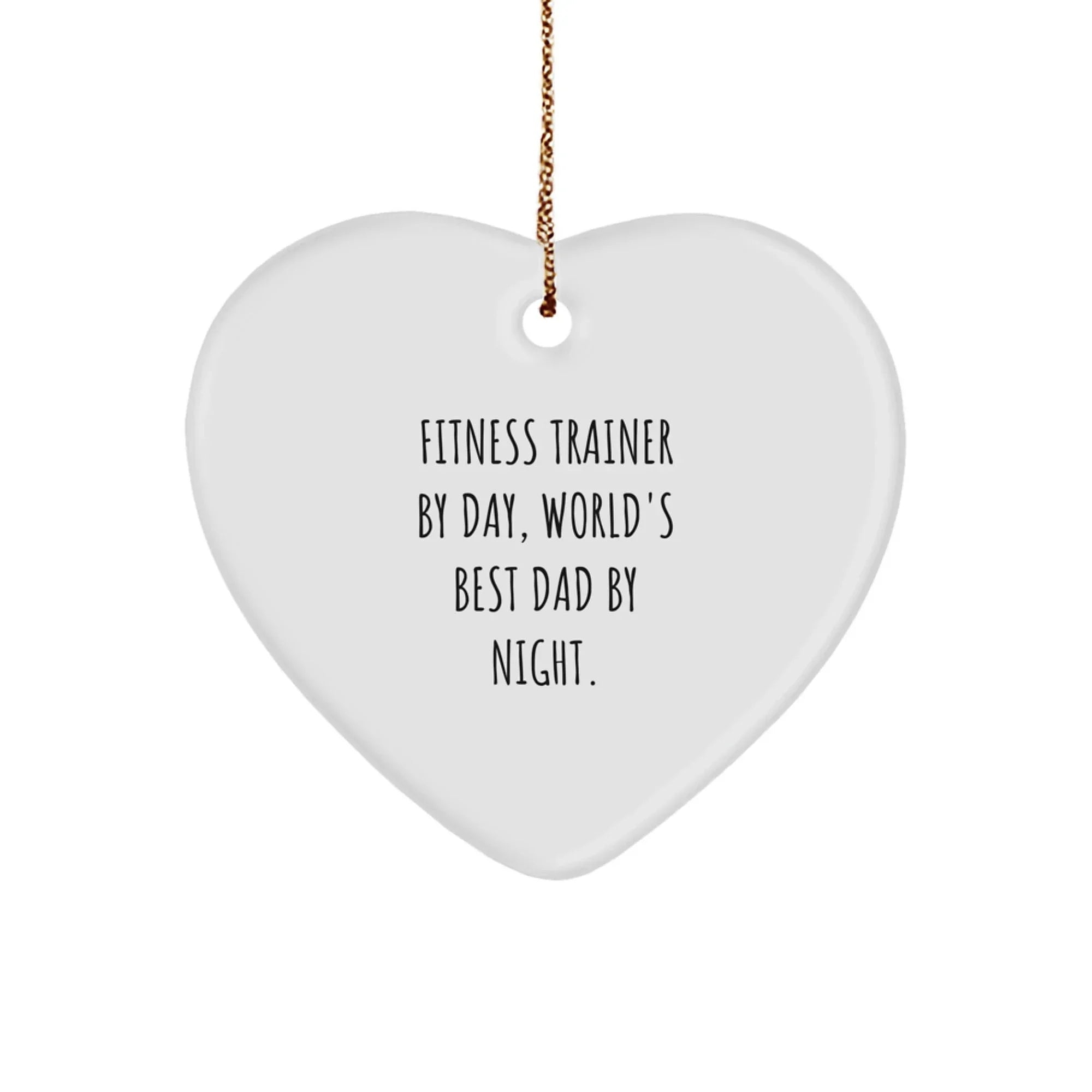 Funny Fitness Trainer Gifts from Men, Unique Heart Ornaments for Fitness Trainers By Day, World's Best Dads By Night.