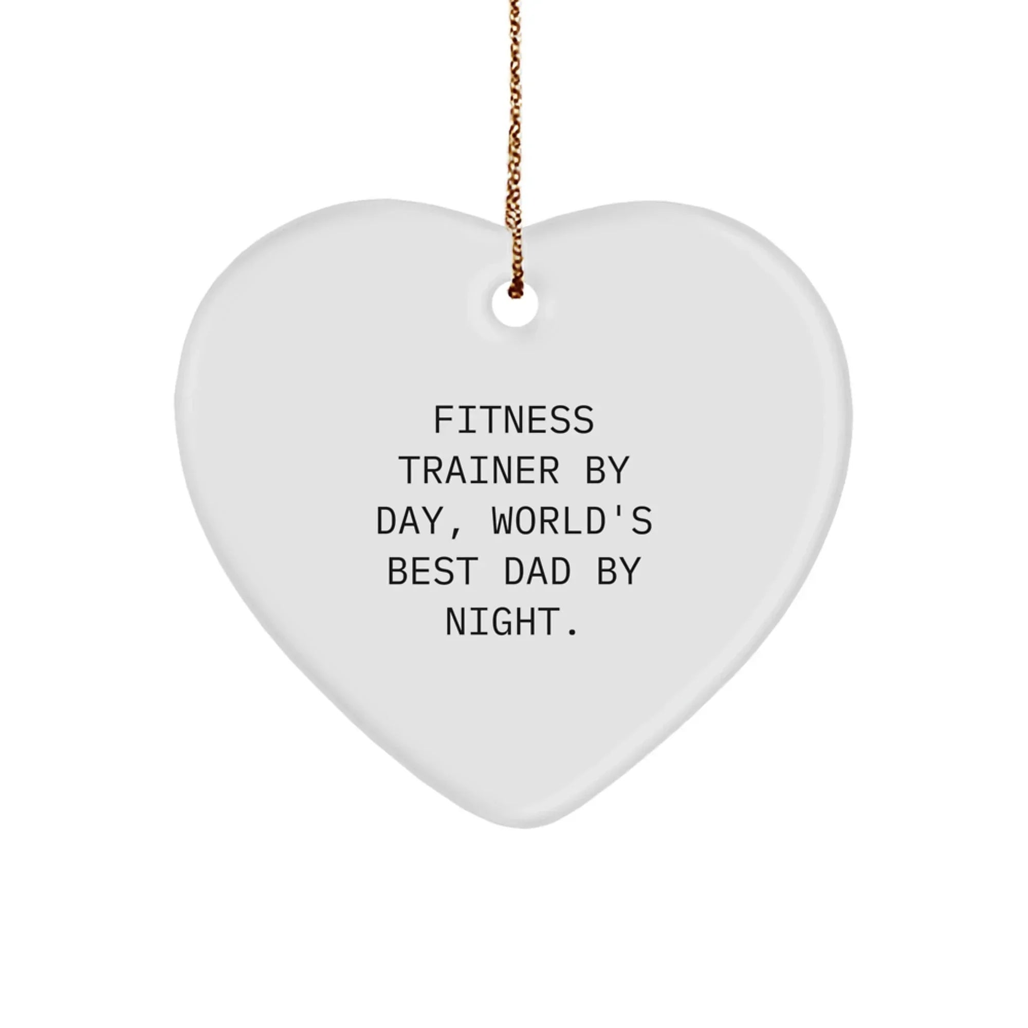 Funny Fitness Trainer Heart Ornament Gifts from Men to World's Best Dad By Night, Unique Christmas Unique Gifts for Fitness Trainer, Heart Shaped White Ornament