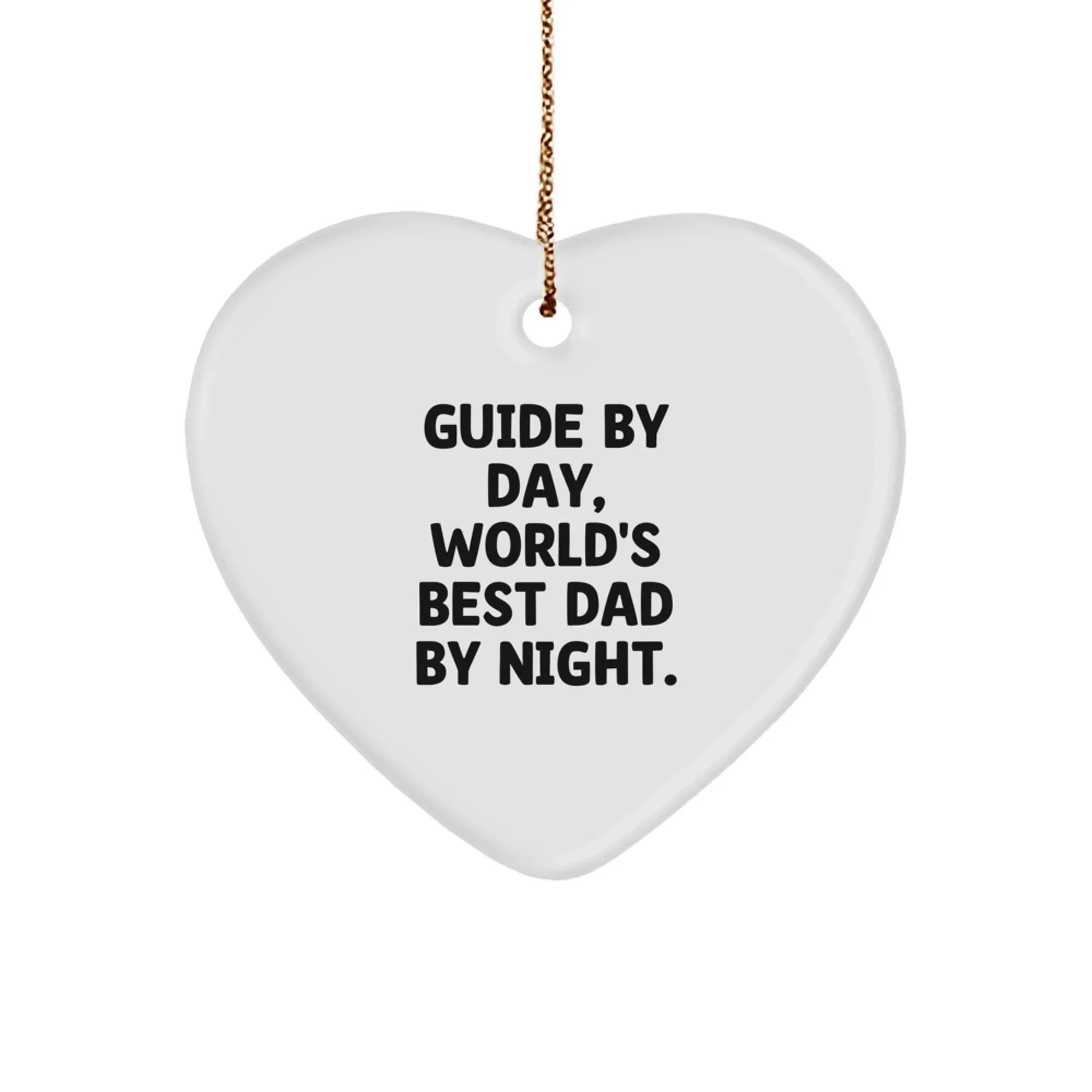 Guide Gifts, Funny Heart Ornament, 'Guide By Day, World's Best Dad By Night.' for Christmas, Gifts from Men, Friends, or Family