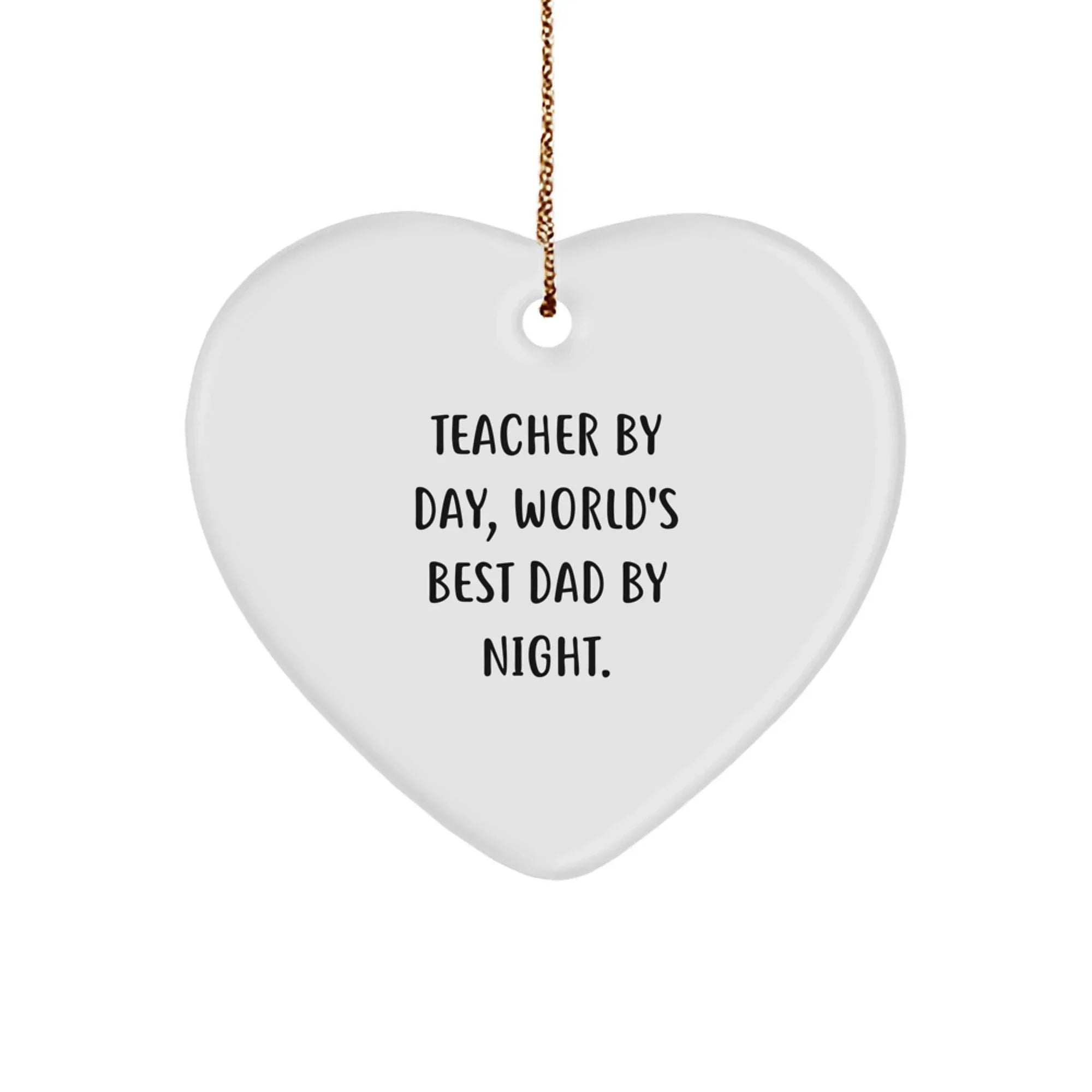 Funny Teacher Gifts, 'Teacher By Day, World's Best Dad By Night' Heart Ornament, Unique Christmas Unique Gifts from Family to Teacher