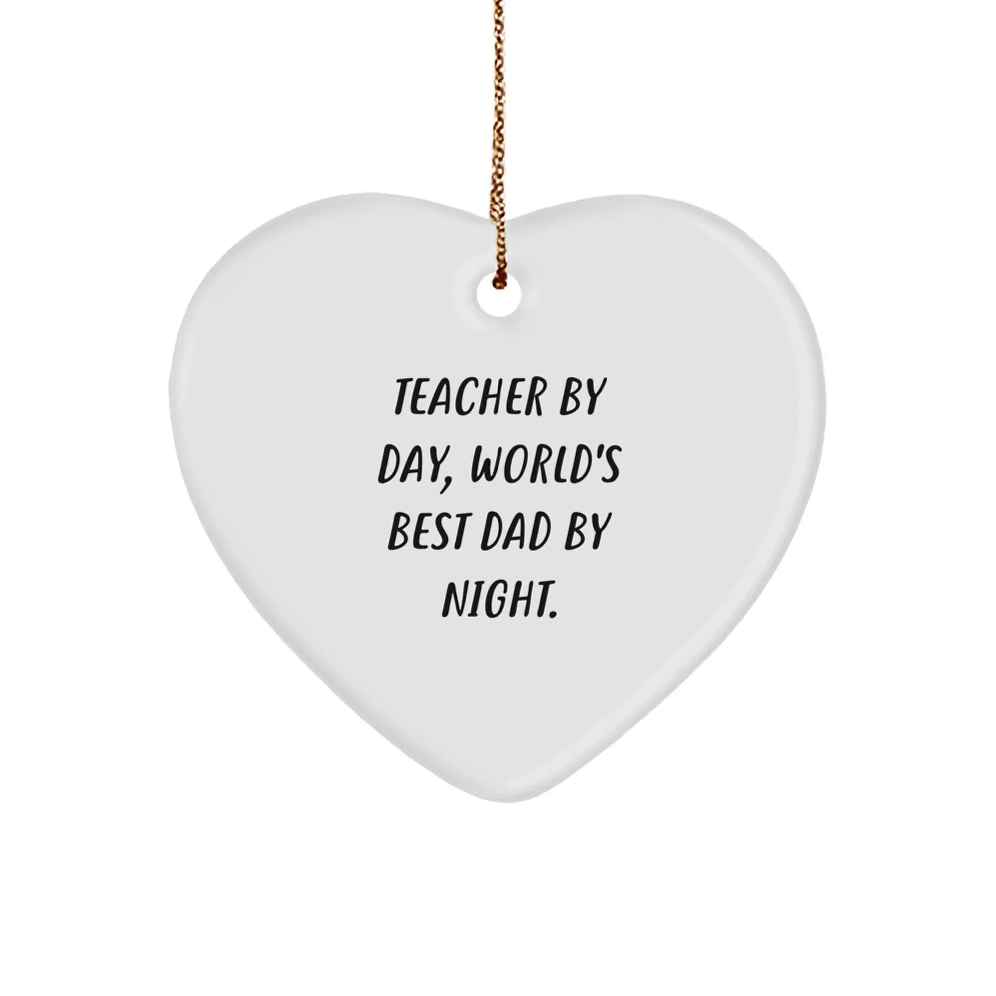 Funny Teacher Gifts from Men - Heart Ornament for Christmas Unique Teacher By Day World's Best Dad By Night.