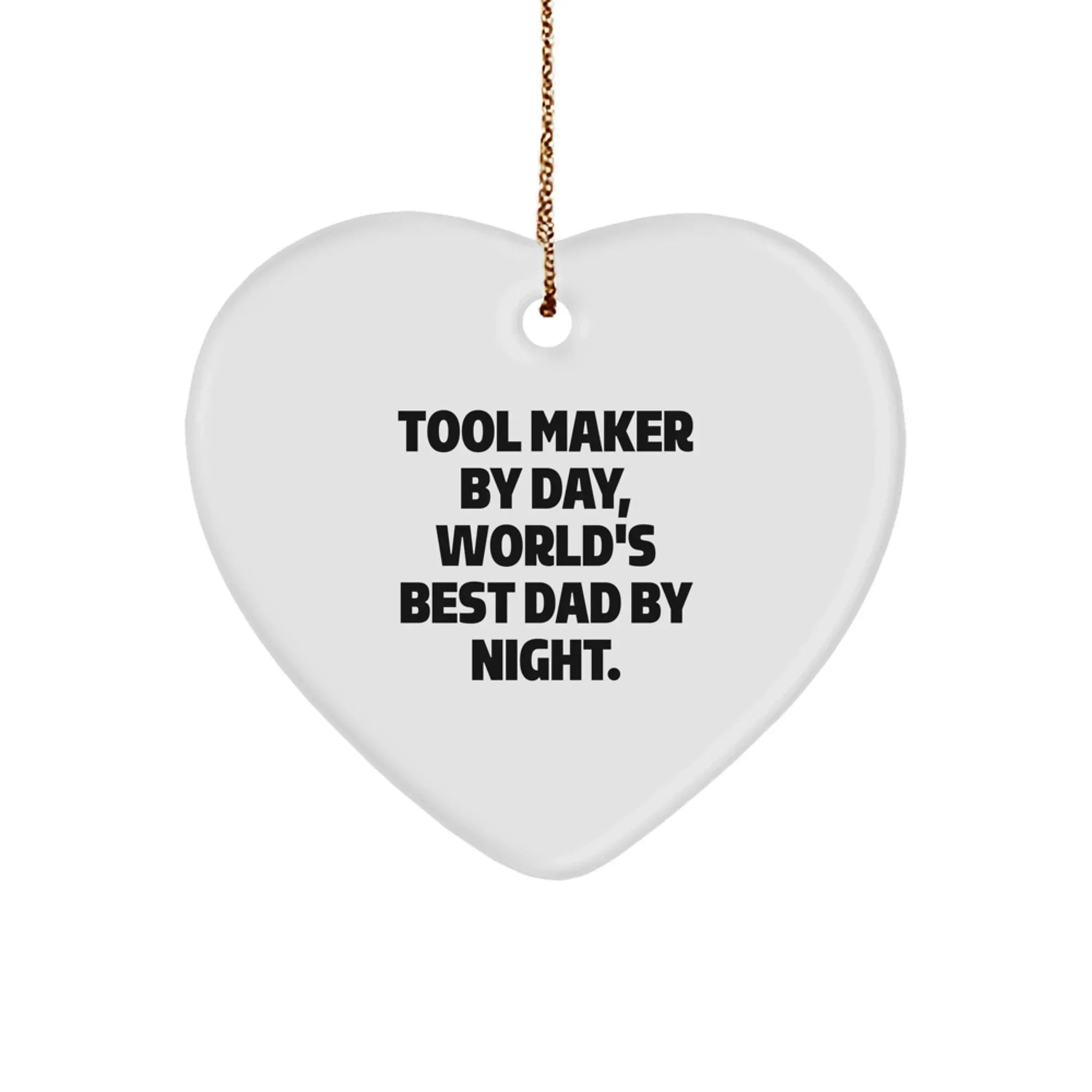 Funny Tool Maker Gifts from Dad - Heart Ornament for Tool Makers by Day World's Best Dad by Night Christmas Unique Gifts for Tool Makers