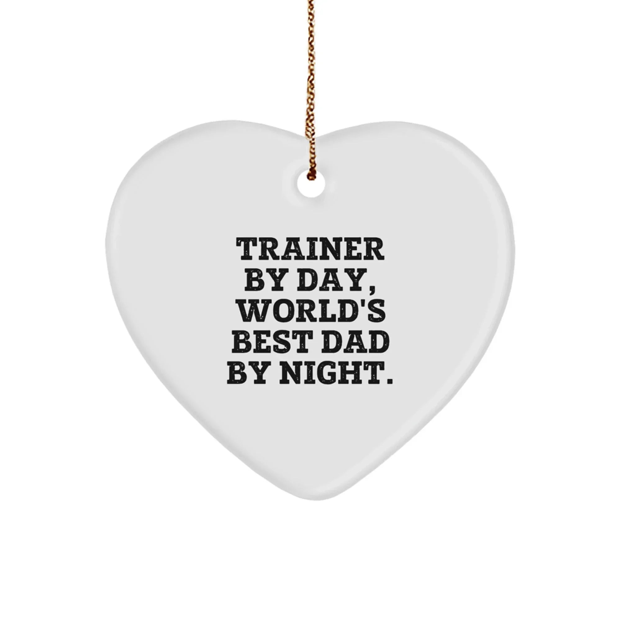 Funny Trainer Gifts from Family, Trainer Heart Ornament by Day, World's Best Dad Night