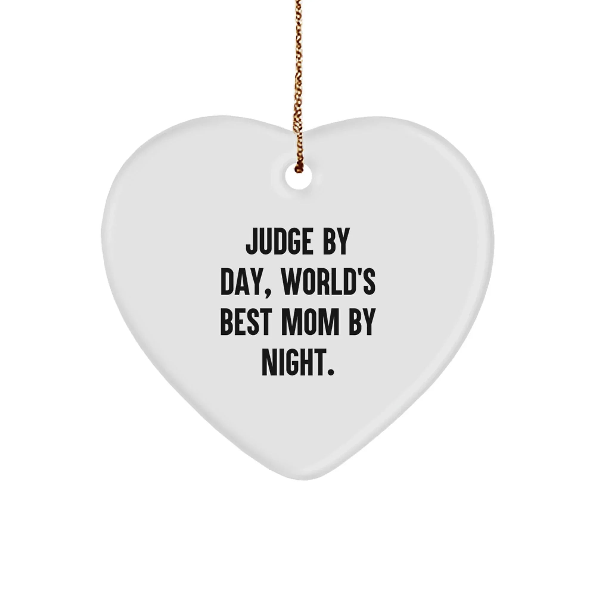 Funny Judge Heart Ornament Gifts from Family - Unique Christmas Unique Gifts for Judge - Judge By Day, World's Best Mom By Night.