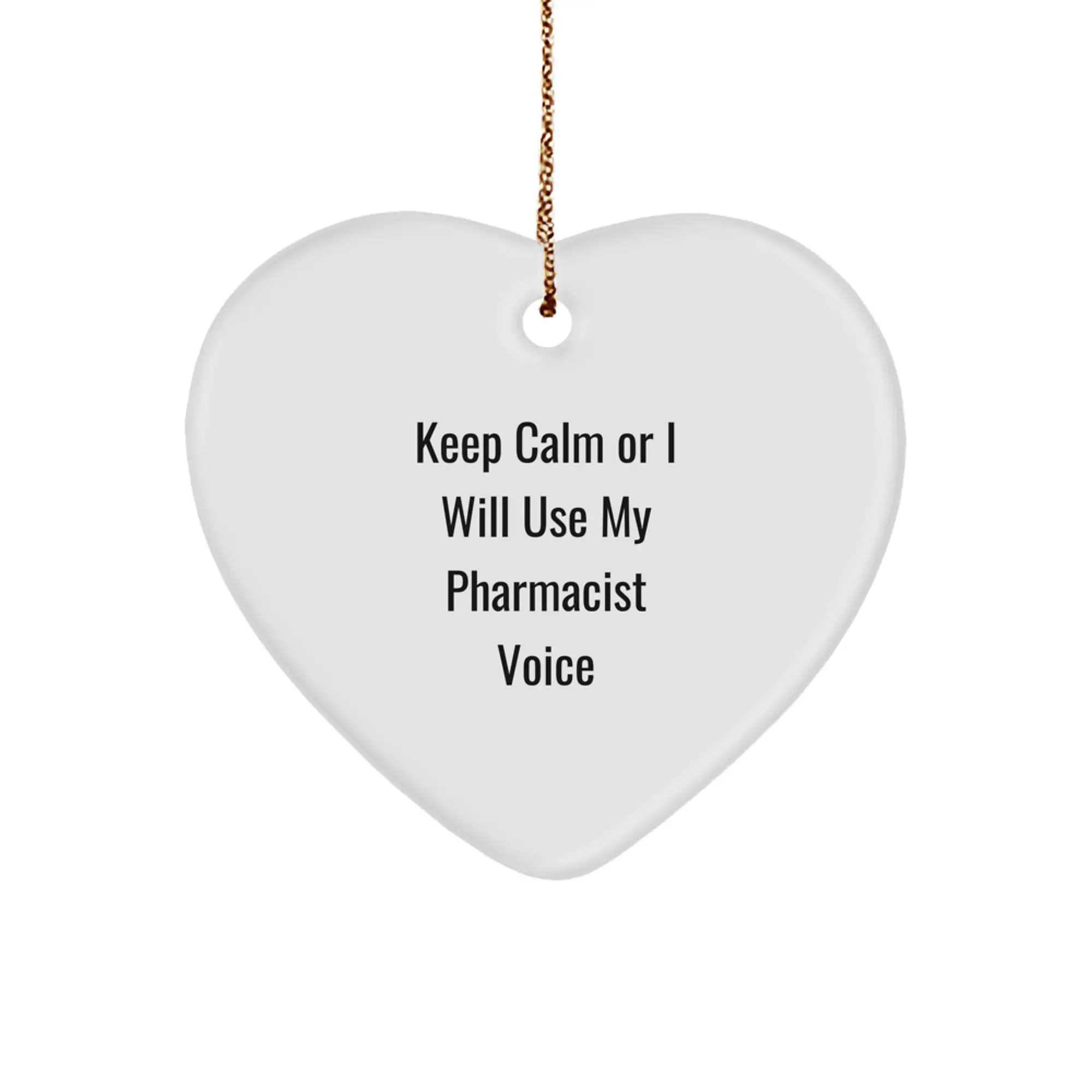 Funny Pharmacist Gifts from Friends, Heart Ornament for Christmas Unique Gifts, Keep 'Calm Or I Will Use My Pharmacist Voice' Quote - Image 1