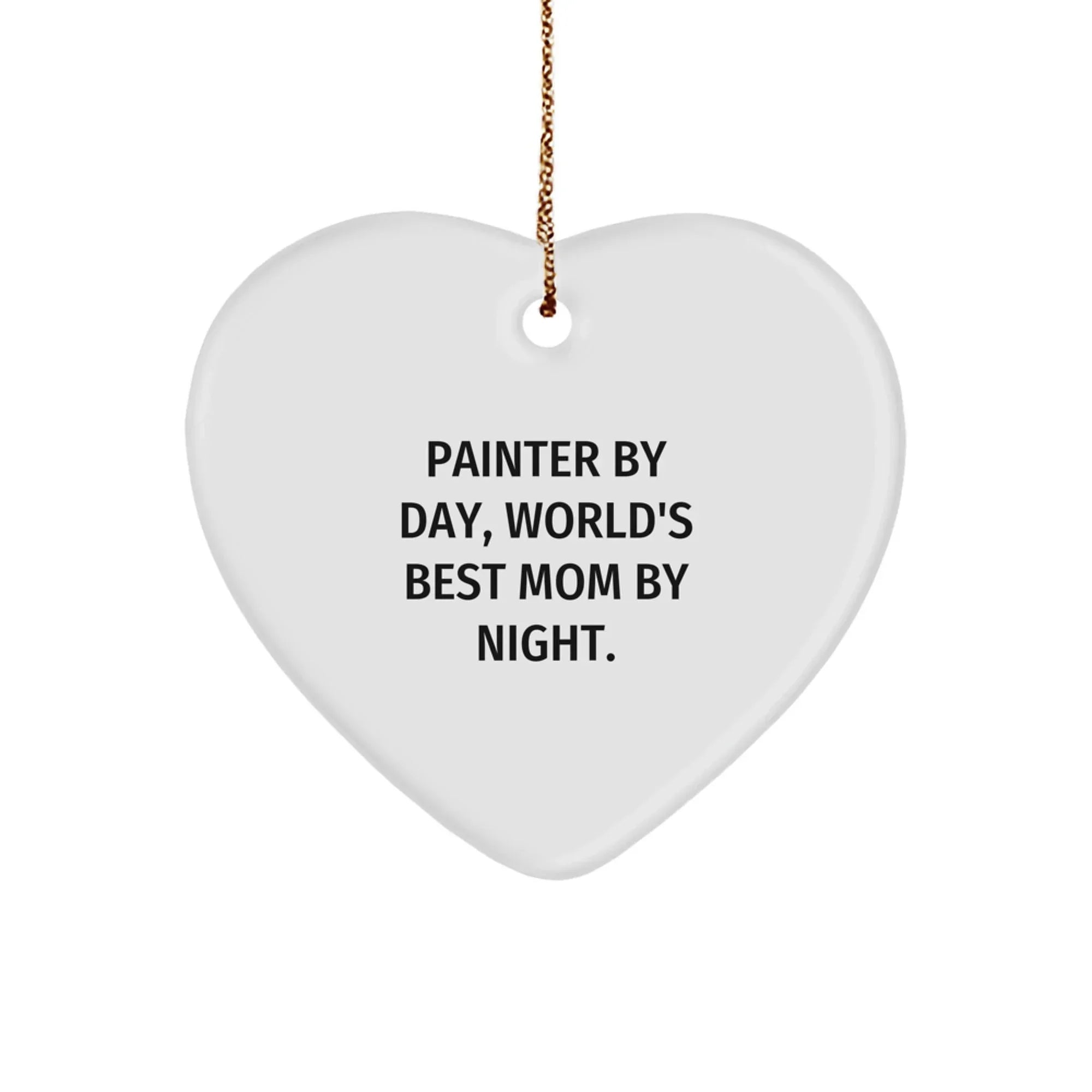 Painter Gifts from Friends to Family - 'Painter By Day, World's Best Mom By Night.' Heart Ornament for Christmas