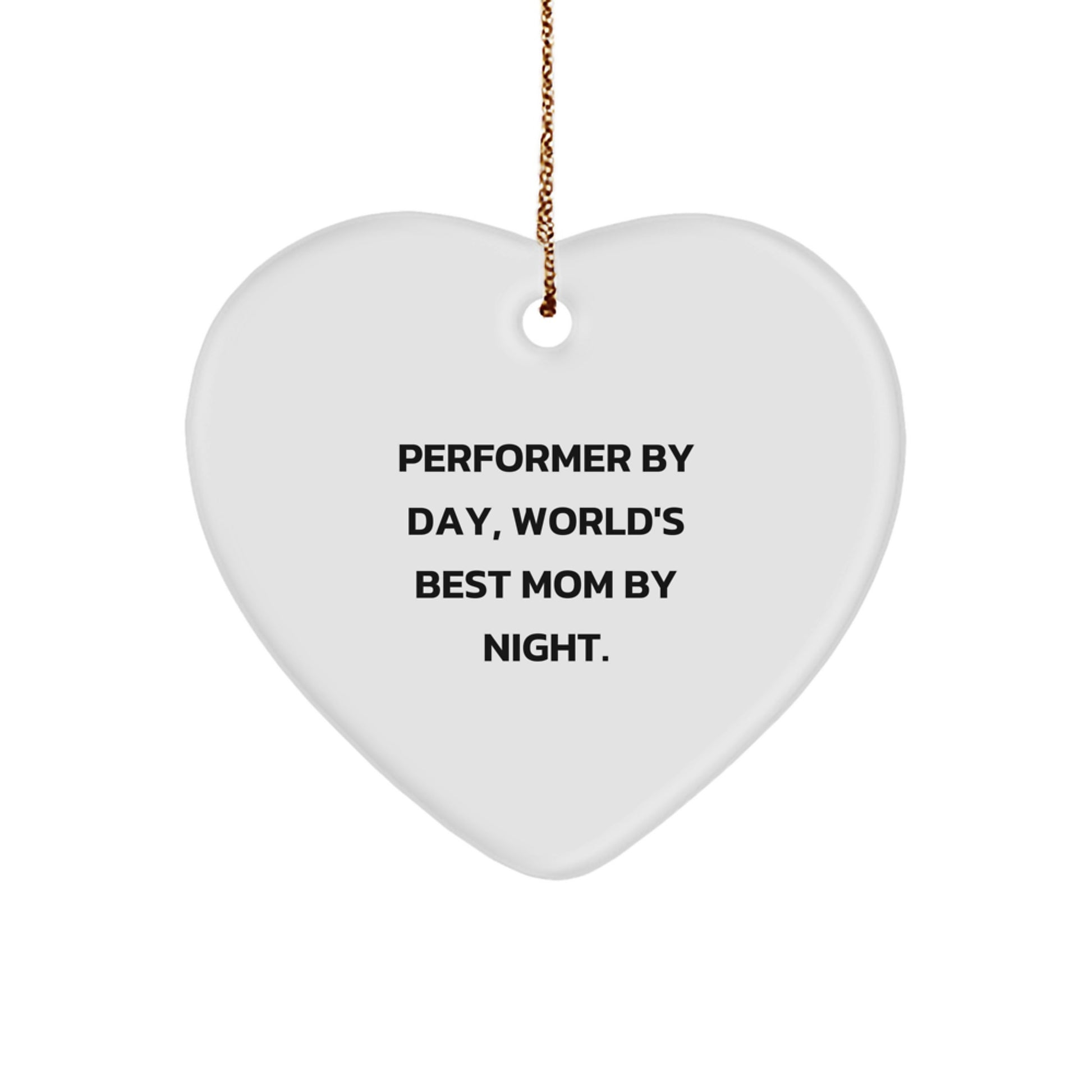 Performer Gifts from Men - Funny Performer Heart Ornament, 'Performer By Day, World's Best Mom By Night.' - Christmas Unique Gifts for Performer by Day, Mother by Night, Funny Mom Gifts - Image 1