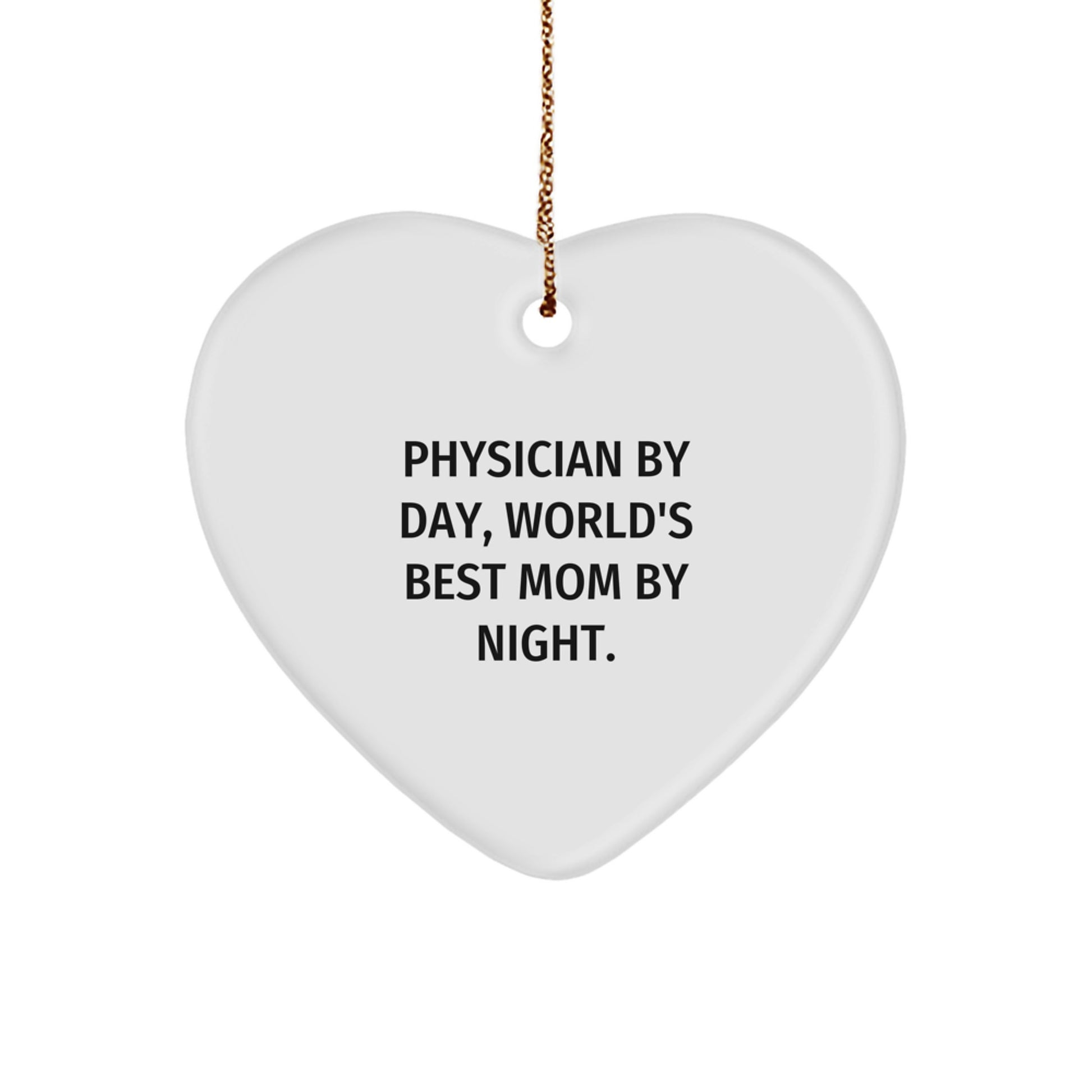 Funny Physician Gifts - 'Physician By Day, World's Best Mom By Night.' Heart Ornament for Christmas - Gifts from Mom to Physician - Image 1