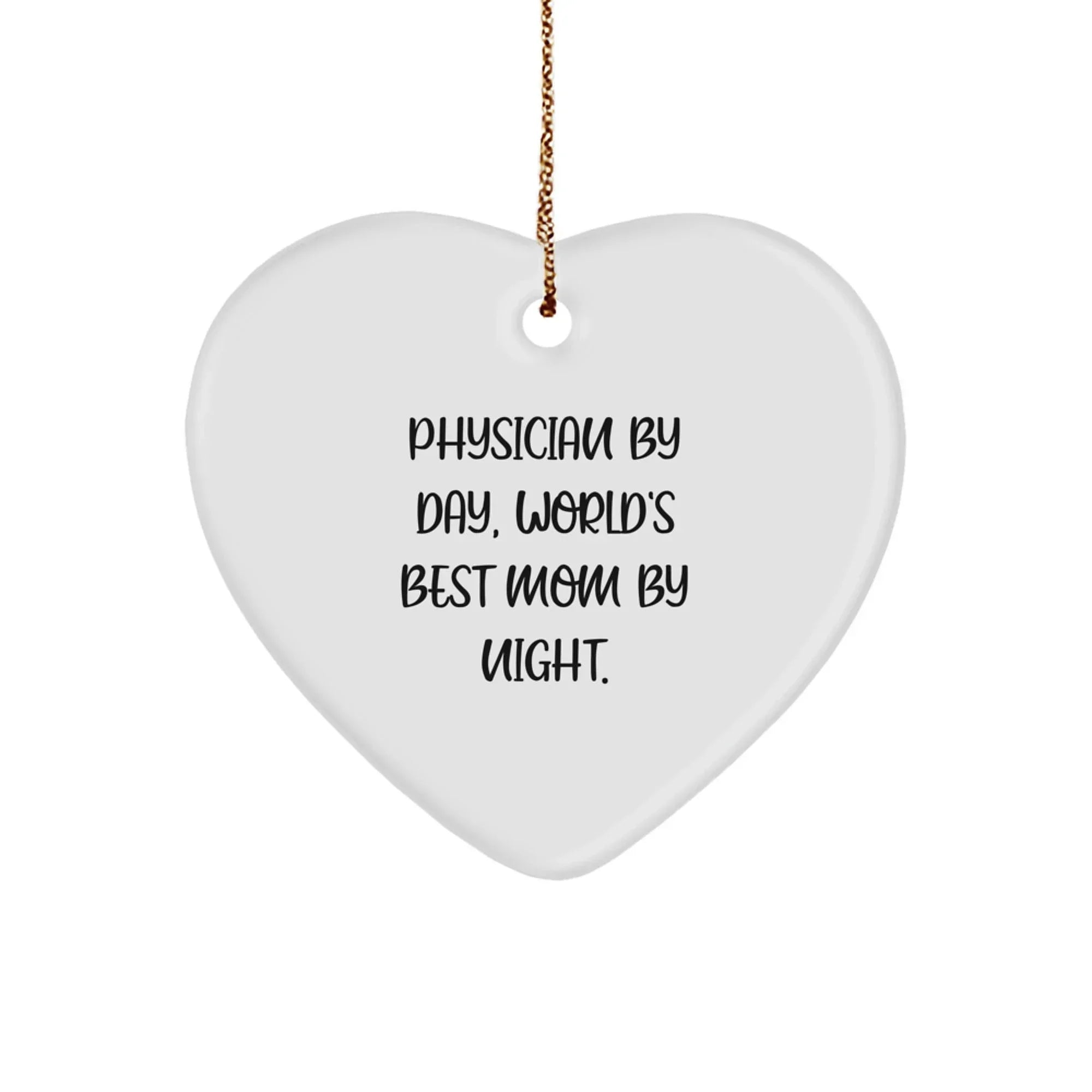 Physician Gifts for Christmas - Heart Ornament with Quote 'Physician By Day, World's Best Mom By Night.' - Gifts from Family