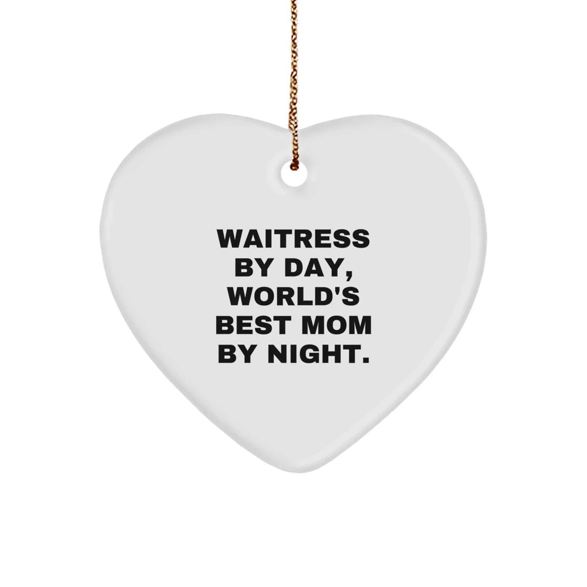 Funny Waitress Gifts from Family - Heart Ornament, 'Waitress By Day, World's Best Mom By Night.'