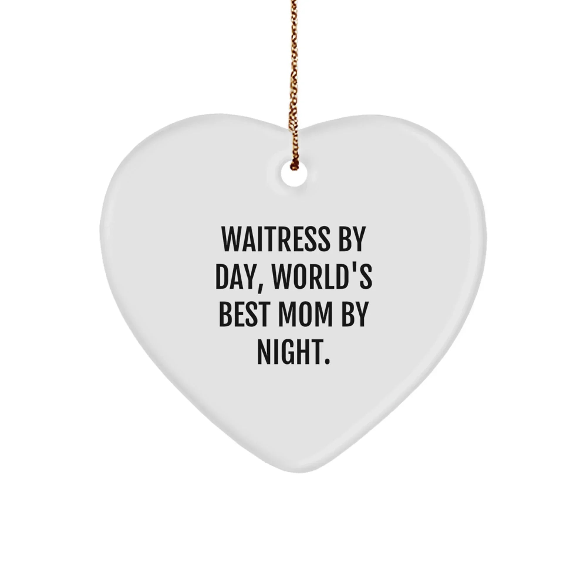 Funny Waitress Gifts from Men for Women, Christmas Unique Heart Ornament, Inspirational Quote by Day Mom by Night.