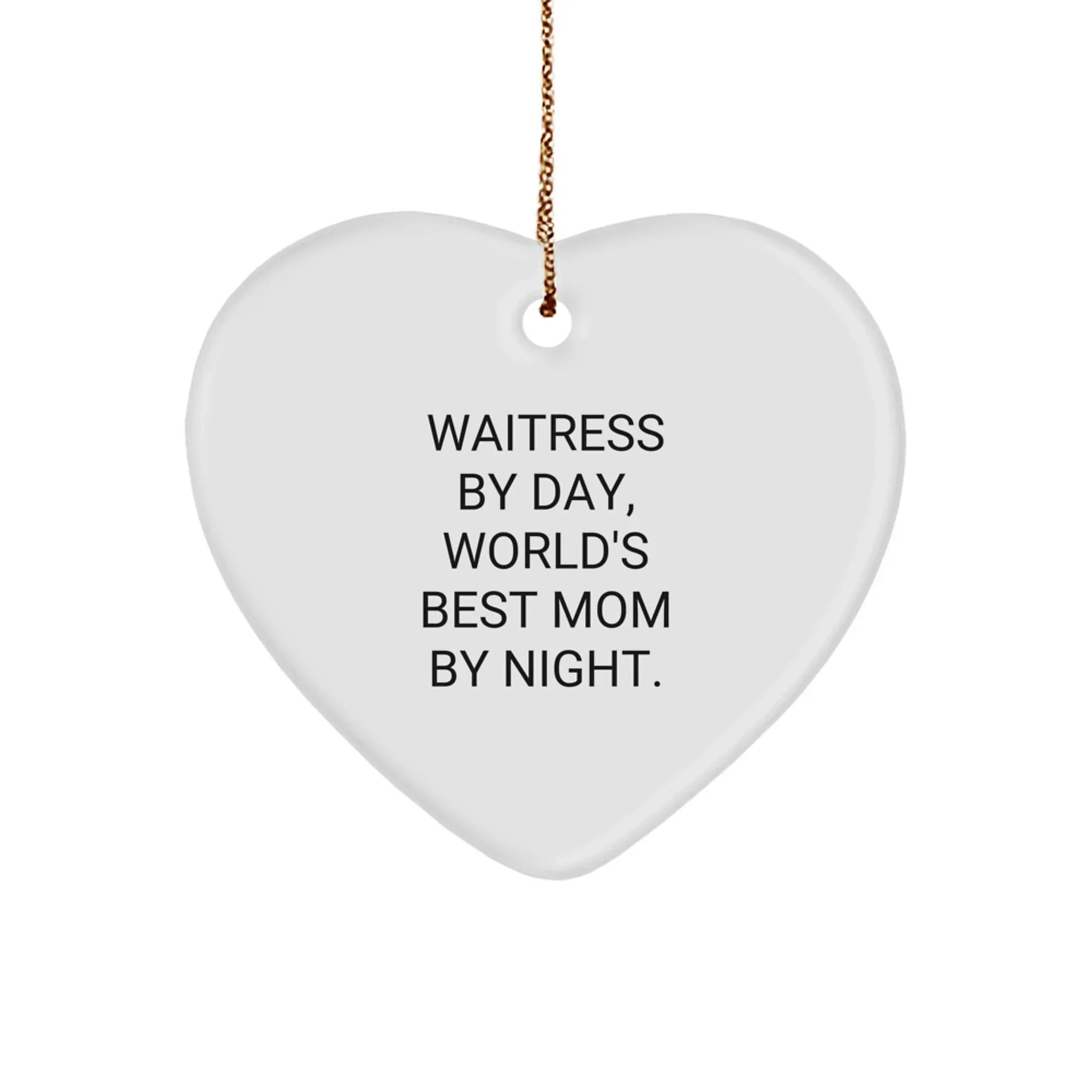 Funny Waitress Gifts from Men for Women - Heart Ornament - Waitress By Day World's Best Mom By Night