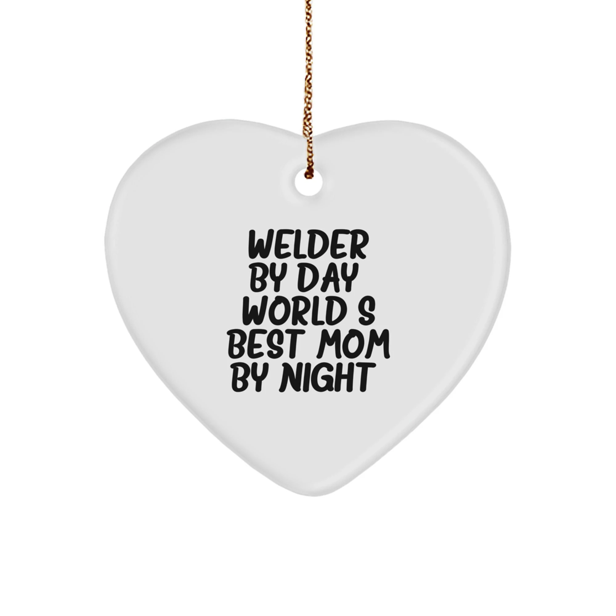 Welder Heart Ornament - Funny Quote 'Welder By Day, World's Best Mom By Night.' Christmas Unique Gifts for Welder Friends and Family