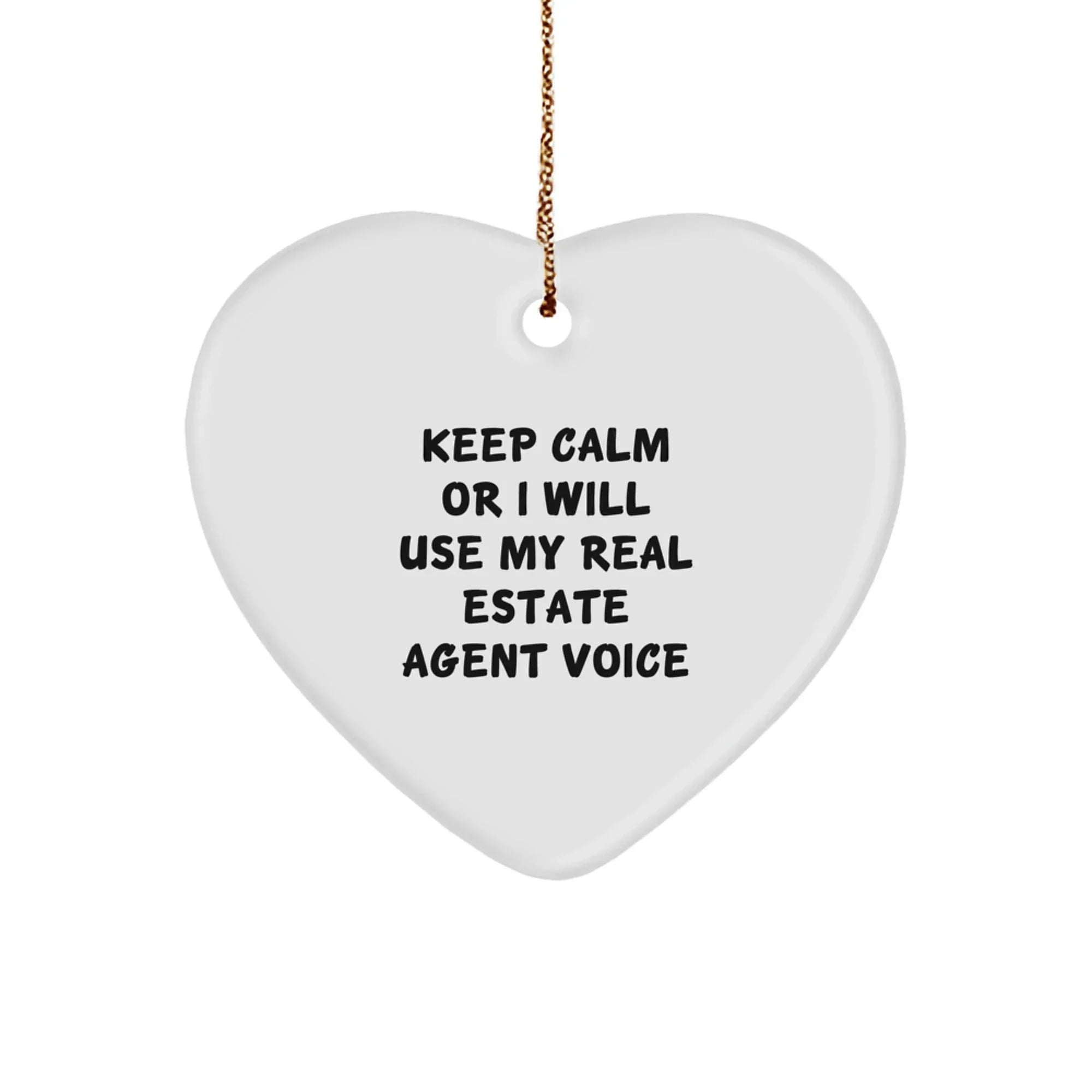 Funny Real Estate Agent Gifts, Keep Calm Or I Will Use My Real Estate Agent Voice, Heart Ornament Christmas Unique Gifts from Friends to Real Estate Agent