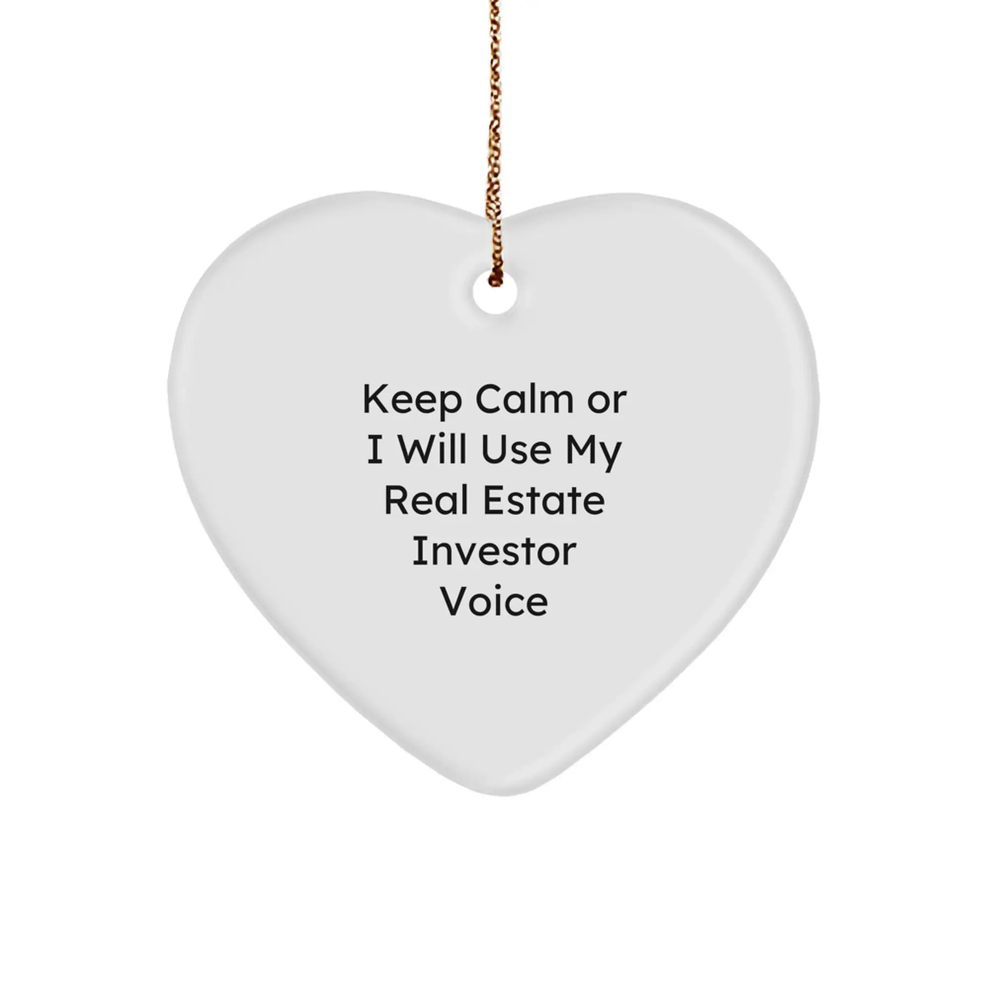 Funny Real Estate Investor Gifts from Men to Real Estate Investor Friends at Christmas, Keep Calm Or I Will Use My Real Estate Investor Voice Heart Ornament, Unique Christmas Unique Gifts - Image 1