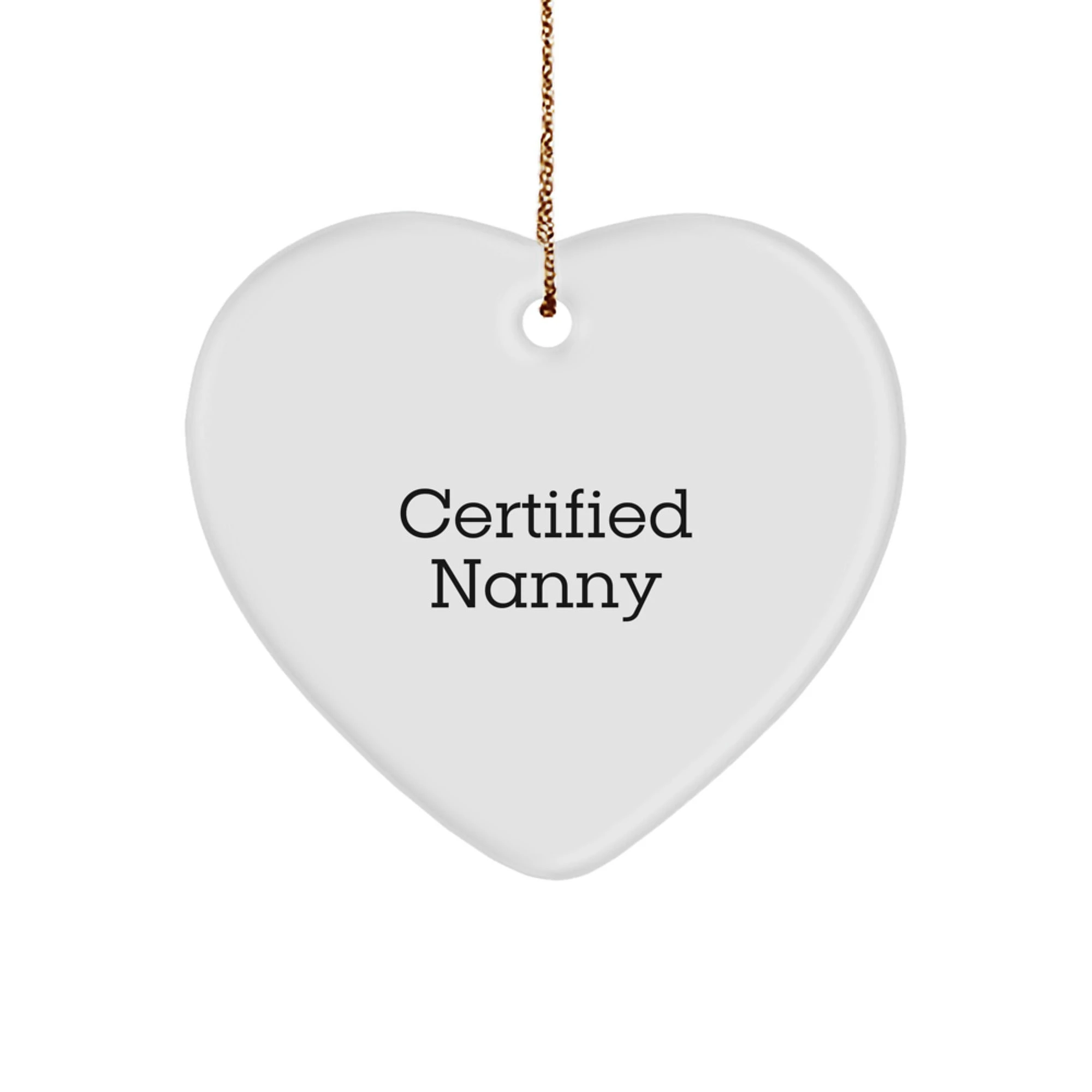 Funny Quote Nanny Gifts from Family - Heart Ornament for Christmas Unique Gifts for Certified Nanny