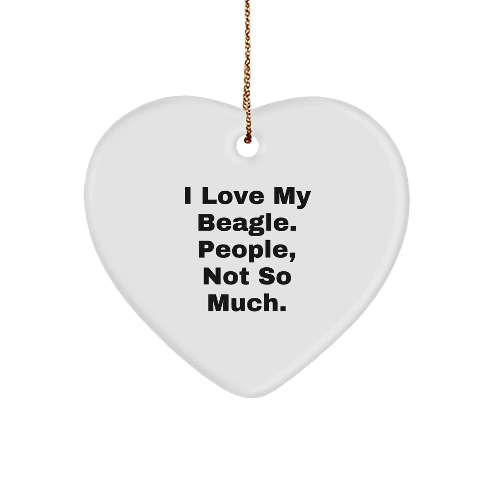 Beagle Dog Lover Funny Christmas Unique Gift for Men Women Family Heart Ornament with I Love My Beagle People Not So Much Quote Gifts from Family