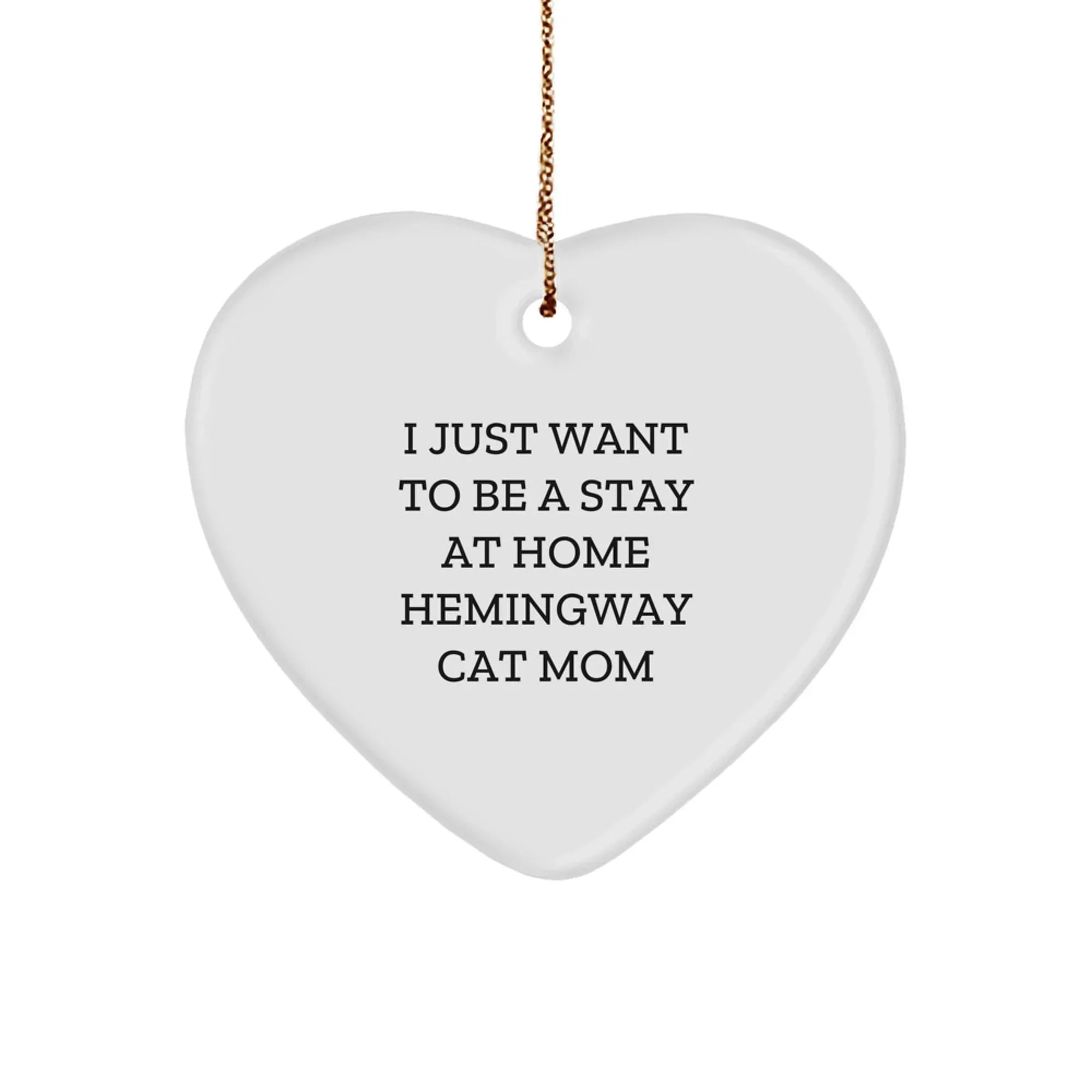 Funny Hemingway Cat Mom Gifts from Friends for Christmas, Heart Ornament with I Just Want To Be A Stay At Home Hemingway Cat Mom Quote, Hemingway Cat Lover Unique Gifts