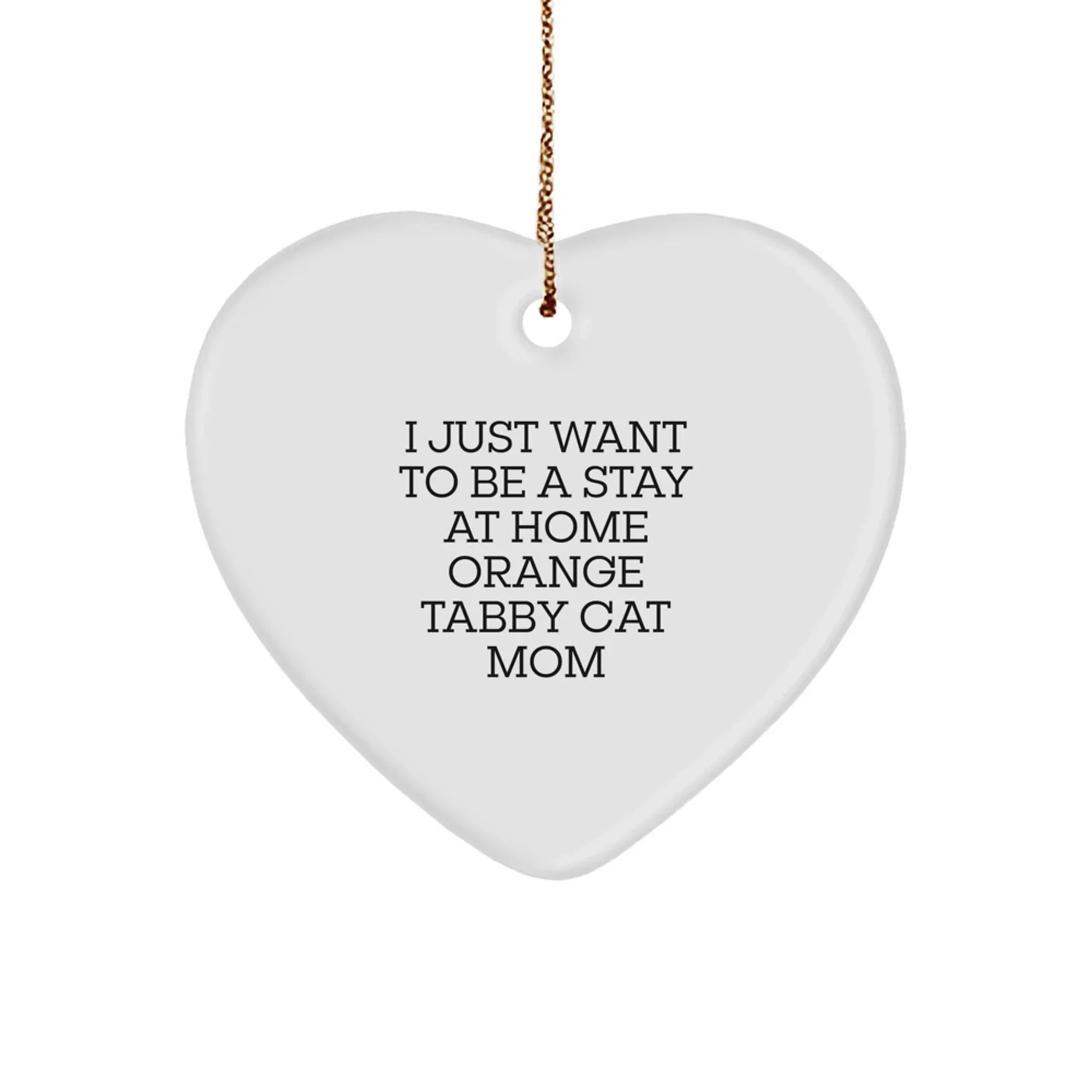 Funny Orange Tabby Cat Mom Heart Ornament, Gifts from Men to Friends for Christmas Unique Gifts, Inspirational Quote, Personalized Orange Tabby Cat Gifts