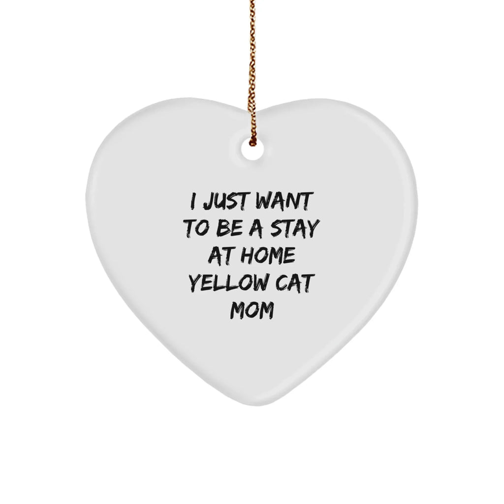 Yellow Cat Mom Gifts - I Just Want To Be A Stay At Home Yellow Cat Mom Heart Ornament,