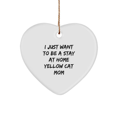Yellow Cat Mom Gifts - I Just Want To Be A Stay At Home Yellow Cat Mom Heart Ornament,