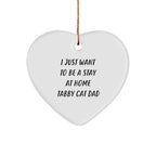 Funny Tabby Cat Dad Heart Christmas Ornament, 'I Just Want To Be A Stay At Home Tabby Cat Dad'