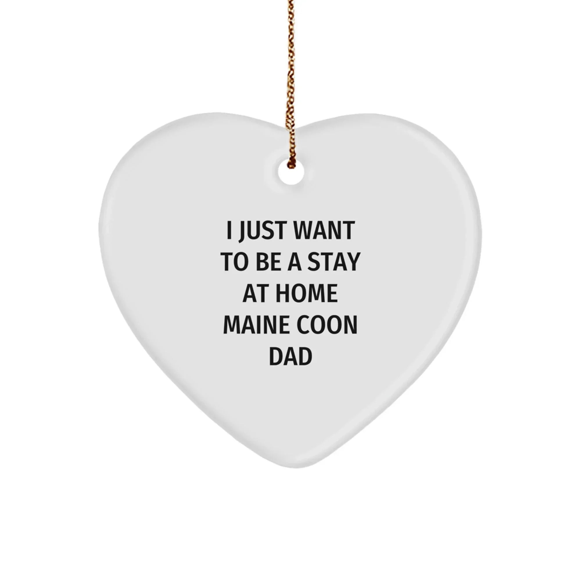 Funny Maine Coon Cat Heart Ornament Gifts for Men from Family, I Just Want To Be A Stay At Home Dad Unique Christmas Ornaments