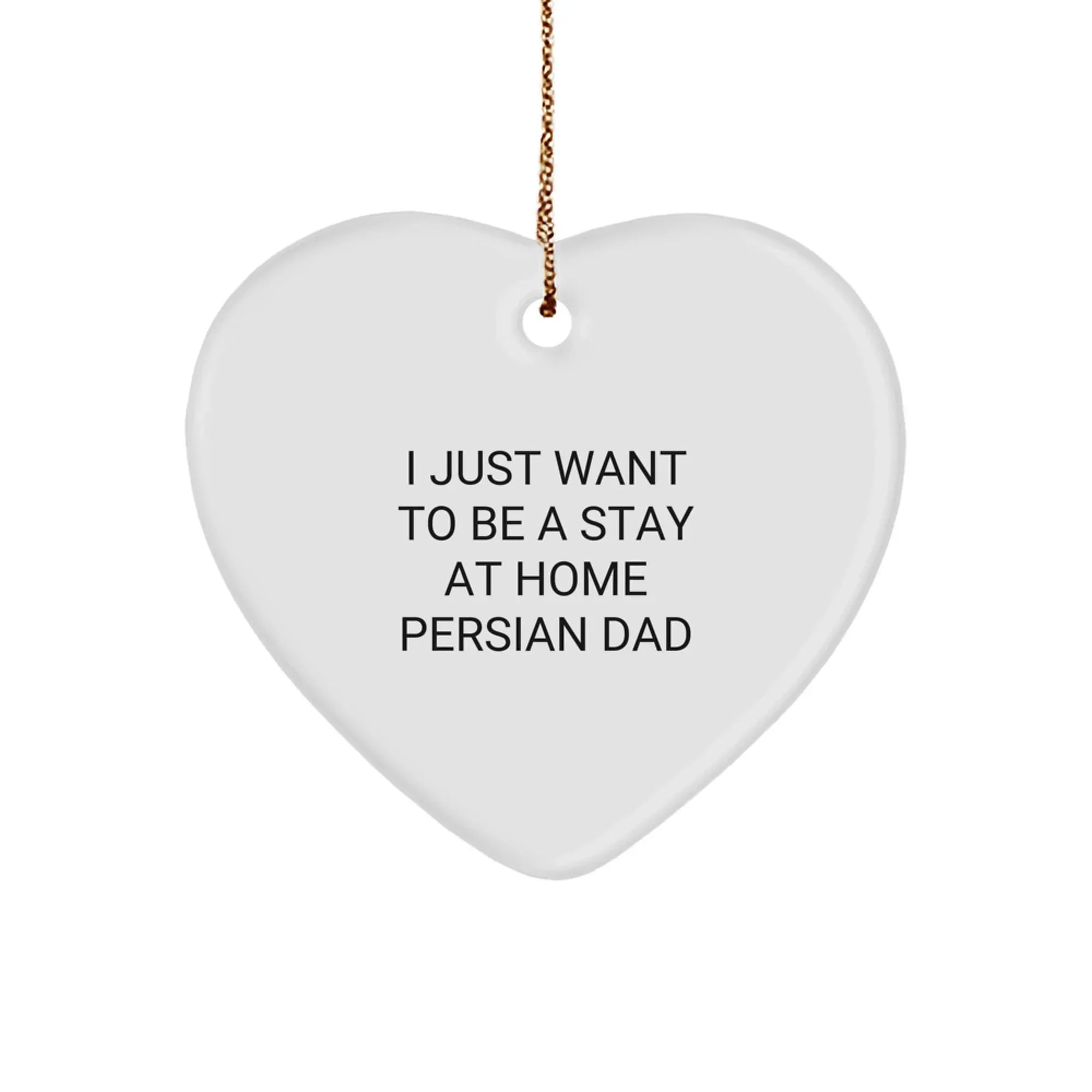 Funny Heart Ornament Gifts from Men to Friends for Persian Cat Lovers, 'I Just Want To Be A Stay At Home Persian Dad' Christmas Unique Gifts