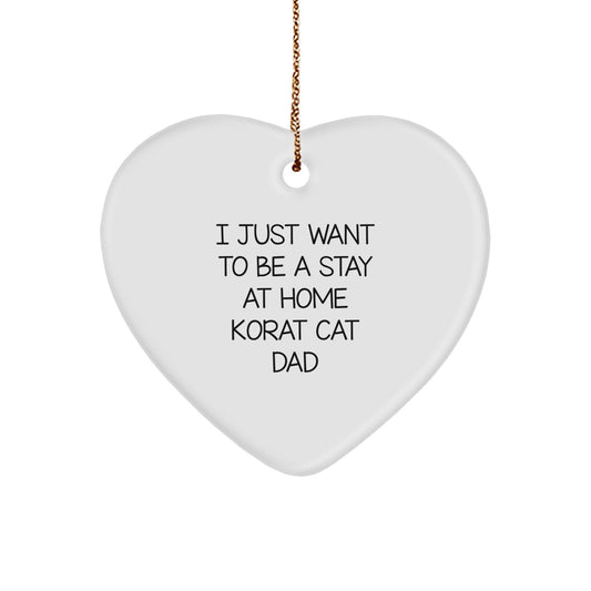 Korat Cat Dad's Heartfelt Gift for Christmas - 'I Just Want To Be A Stay At Home Korat Cat Dad' Heart Ornament for Men, Women, Friends, or Family - Image 1