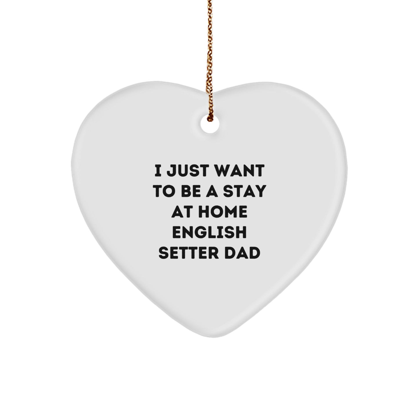 English Setter Dog Gifts from Men to Friends - Funny Quote Heart Ornament for Christmas, Heart-Shaped Decoration with Durable MDF and High-Gloss Finish - Image 1