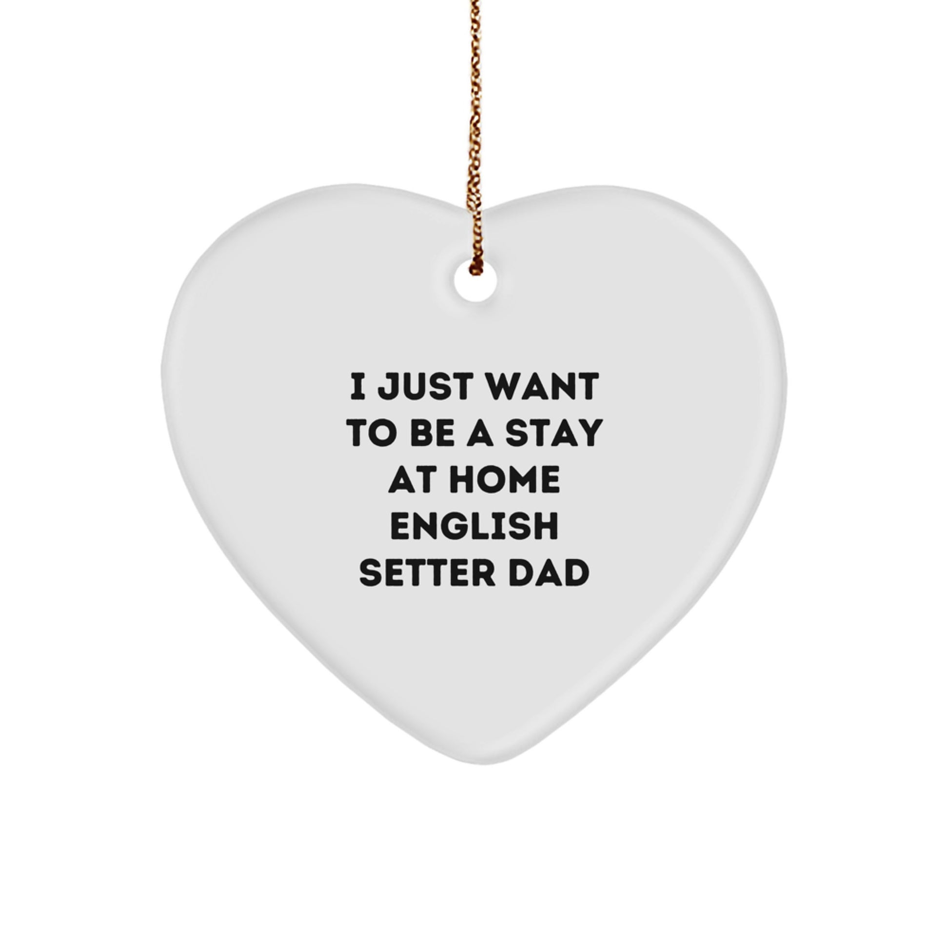 English Setter Dog Gifts from Men to Friends - Funny Quote Heart Ornament for Christmas, Heart-Shaped Decoration with Durable MDF and High-Gloss Finish - Image 1