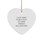 French Bulldog Dad Christmas Tree Heart Ornament - I Just Want To Be A Stay At Home French Bulldog Dad Unique Gift
