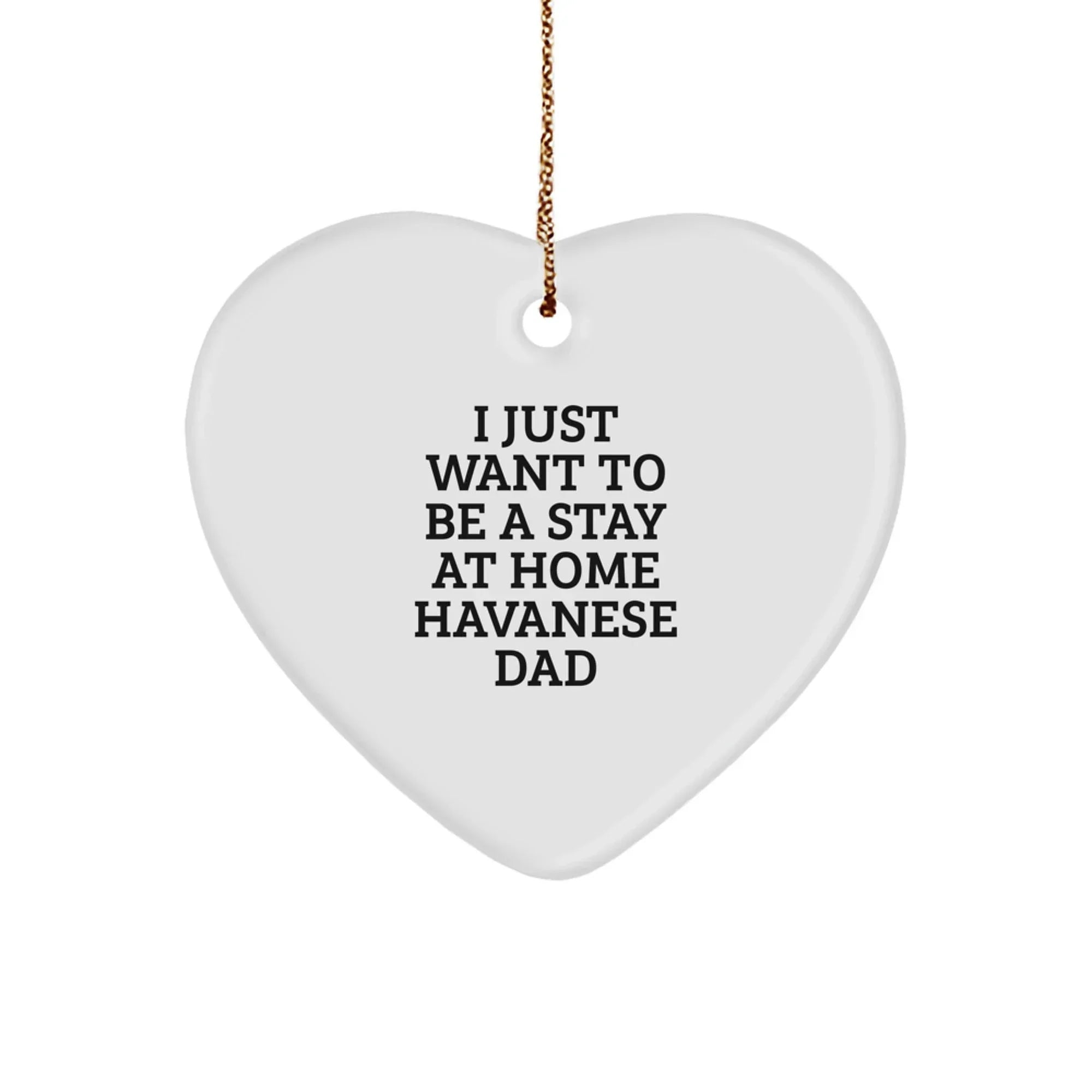 Unique Havanese Dog Heart Ornament Gifts from Dad to His Beloved Havanese Dog at Christmas - Funny Quote