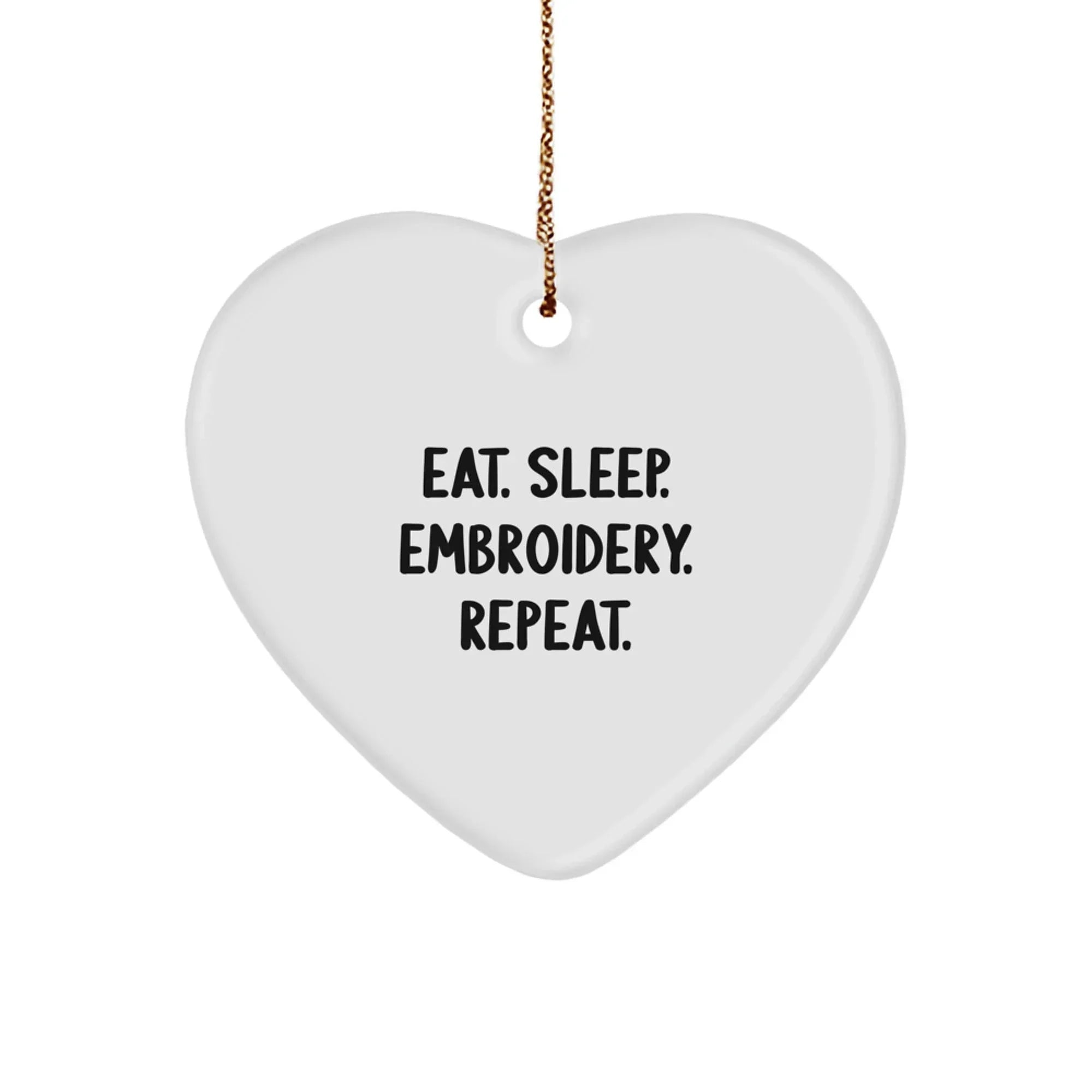 Funny Handmade Embroidery Gifts from Friends for Embroidery Enthusiasts, Heart Ornament, Eat. Sleep. Embroidery. Repeat., Christmas Unique