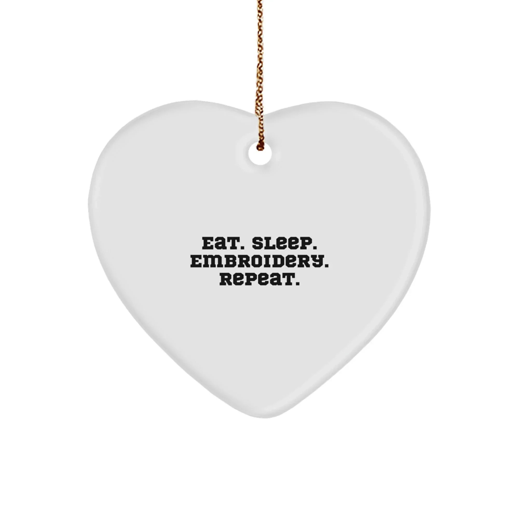 Funny Embroidery Heart Ornament Gifts from Men for Women, Heart Shaped Christmas Unique Gifts, Eat. Sleep. Embroidery. Repeat. Encouragement