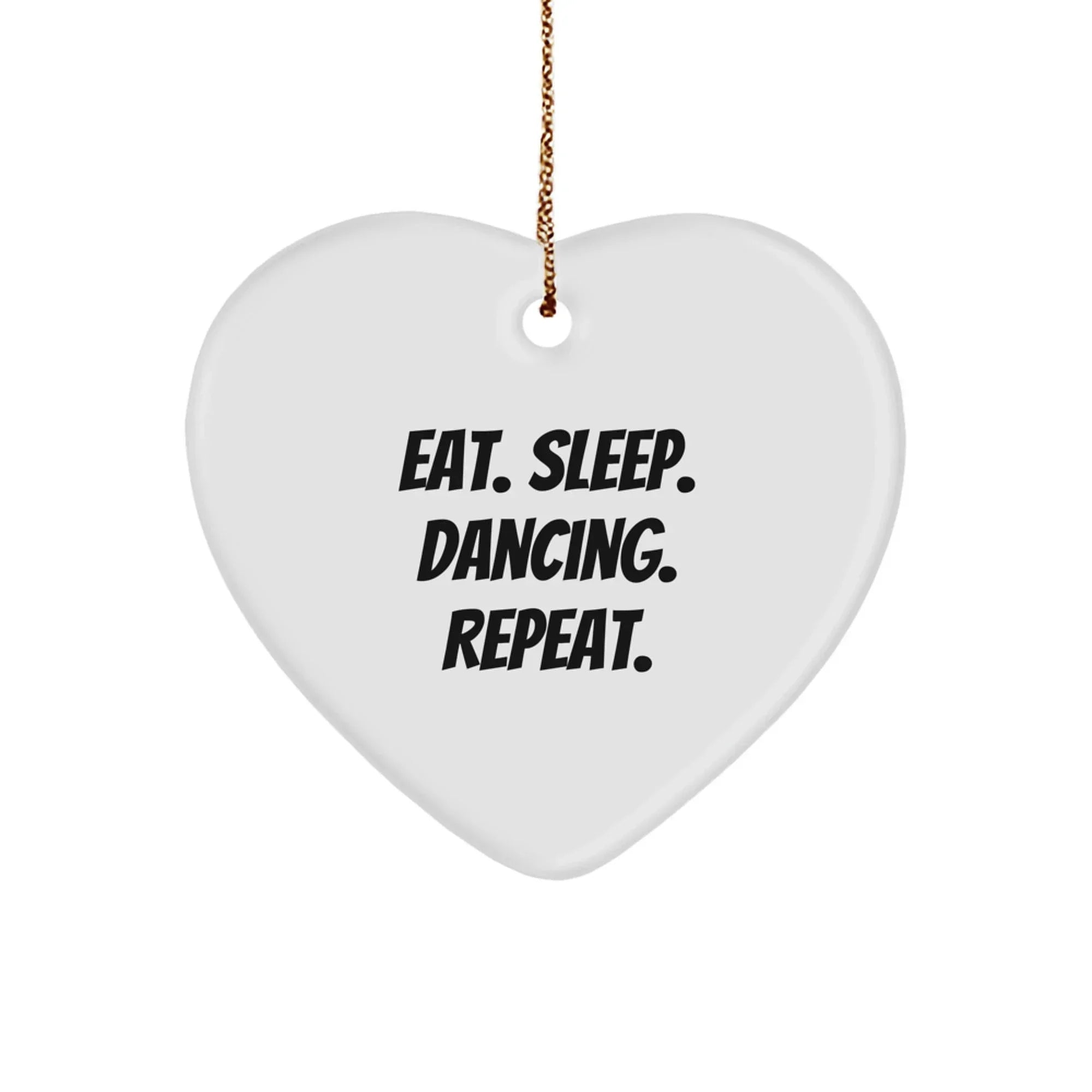 Dancing Heart Ornament, Eat. Sleep. Dancing. Repeat. Funny Gifts for Dancing Lovers, Christmas Unique Presents from Friends, Family, Coworkers