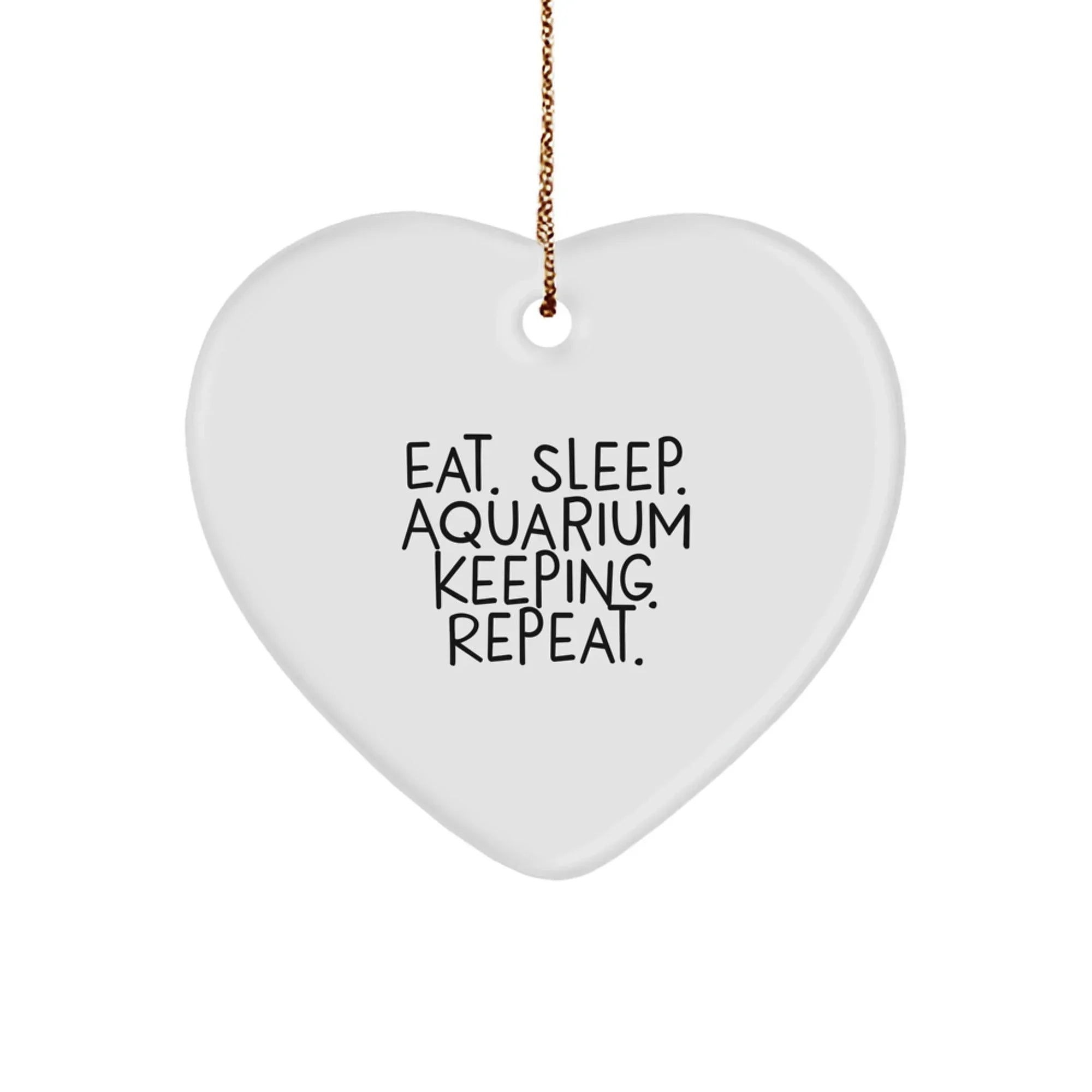 Eat. Sleep. Aquarium Keeping. Repeat., Heart Ornament for Aquarium Keeping Enthusiasts, Gifts from Friends for Family, Christmas Unique Gifts for Men