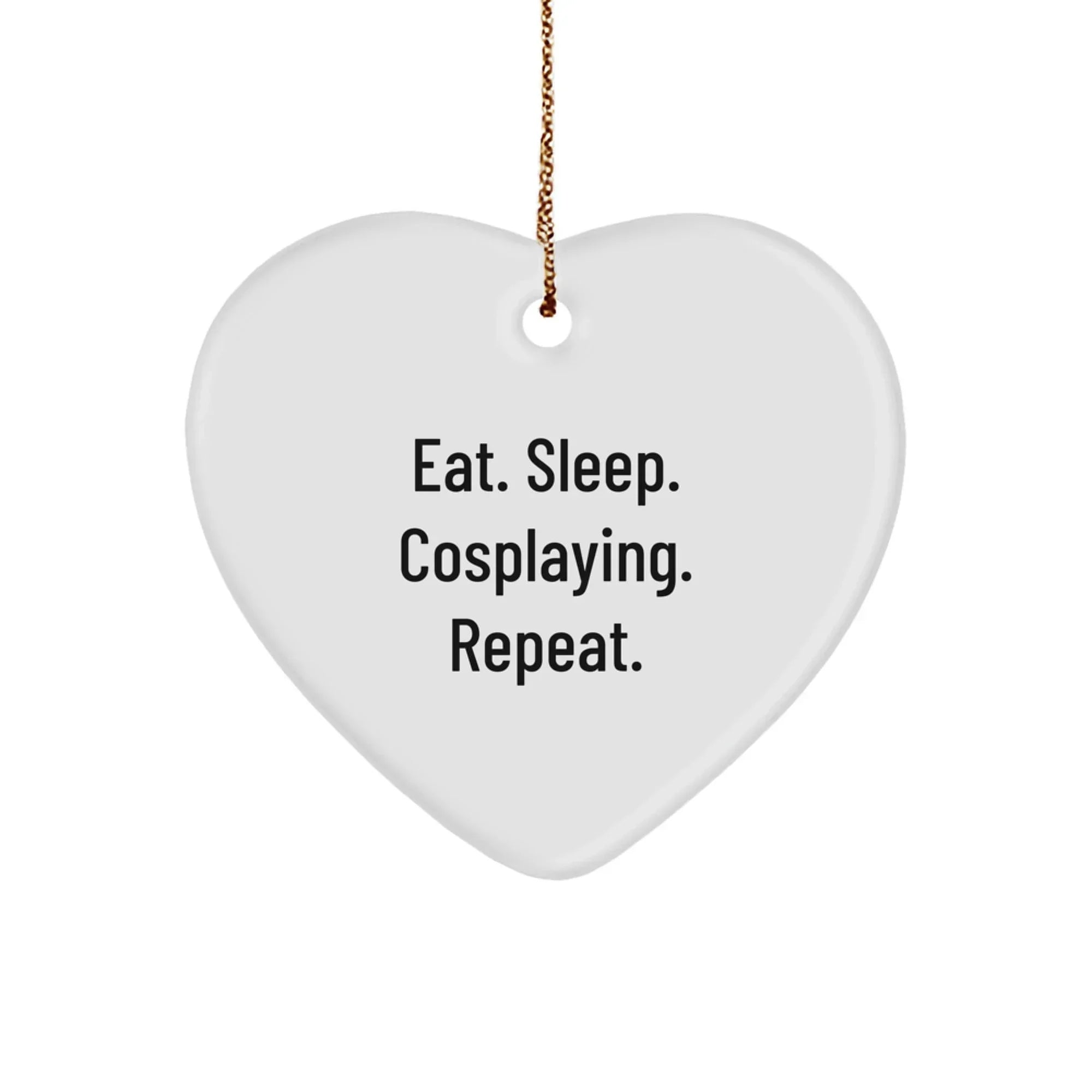 Cosplaying Fun Gifts from Friends - Eat Sleep Cosplaying Repeat Heart Ornament, Christmas Unique Gifts for Cosplayers, Durable MDF Heart Shaped Ornament with Gold Cord