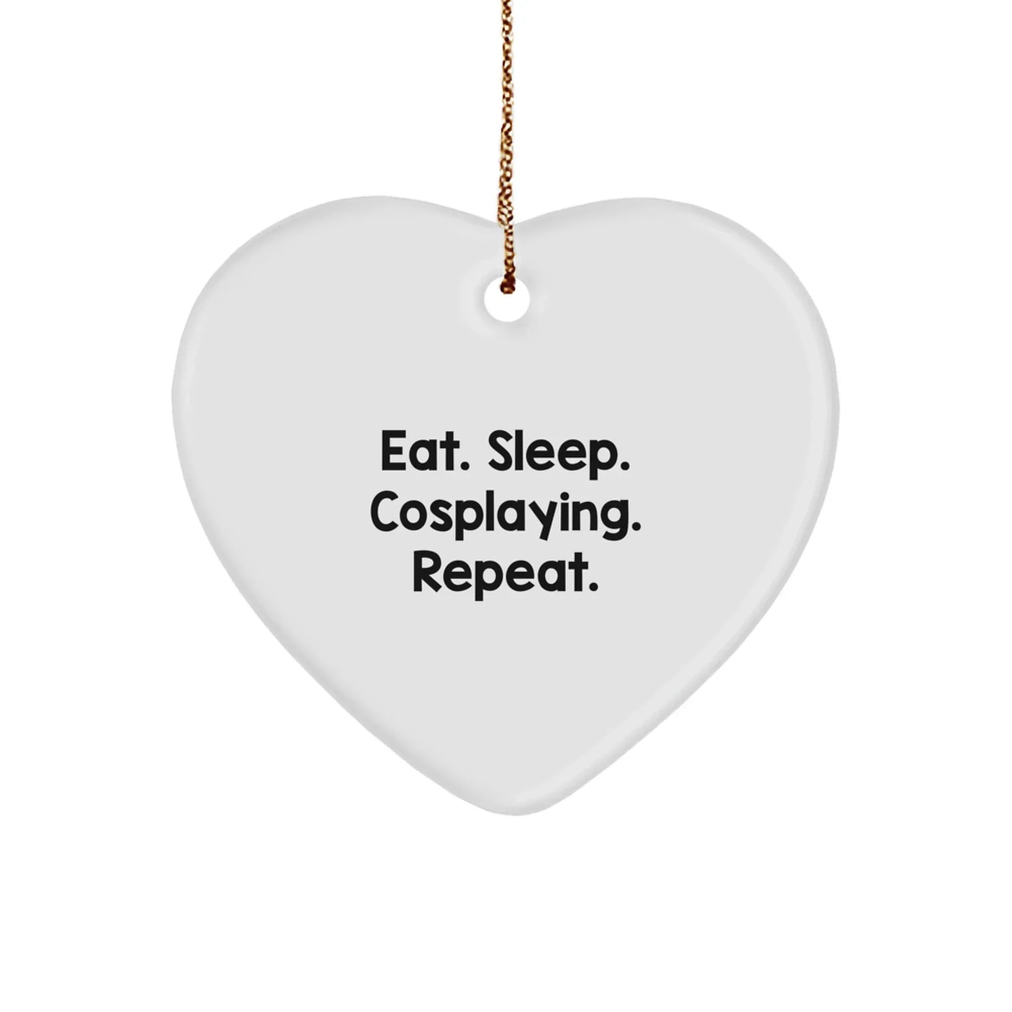 Eat. Sleep. Cosplaying. Repeat. Funny Cosplaying Gifts from Friends for Christmas Heart Ornament
