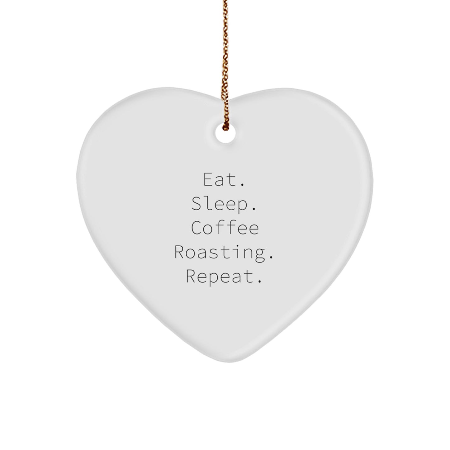 Coffee Roasting Enthusiasts Gifts for Friends, 'Eat. Sleep. Coffee Roasting. Repeat.' Heart Ornament, Christmas Unique Gifts from Family - Image 1