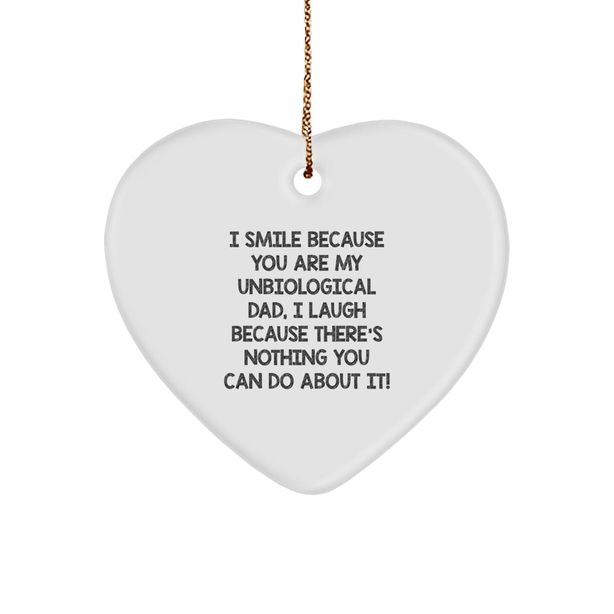 Christmas Gift Heart Ornament - Playful Quote for Unbiological Dad - Image 1
