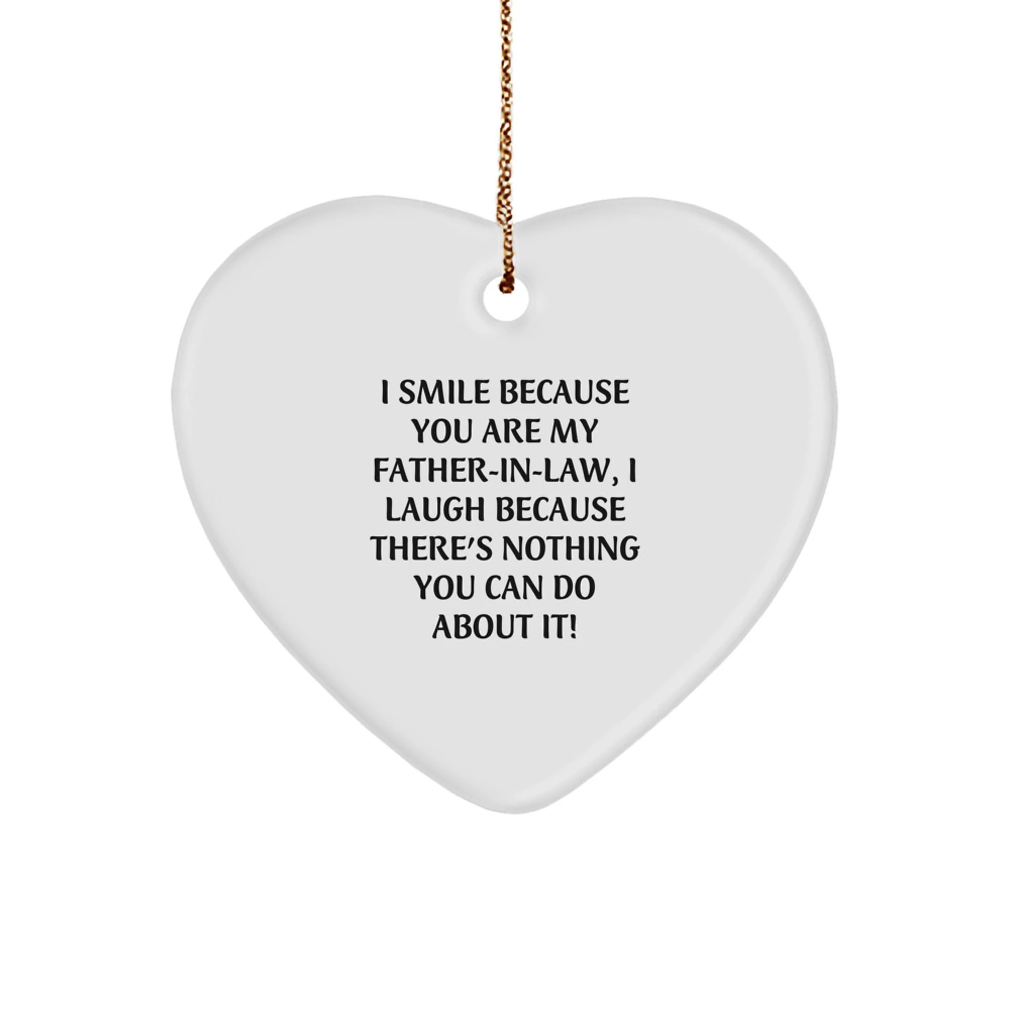 Funny Father-in-law Heart Ornament, Gifts for Him from Family, Christmas Unique Decorations with 'I Smile Because You Are My Father-in-law, I Laugh Because There's Nothing You Can Do About It!' Quote - Image 1