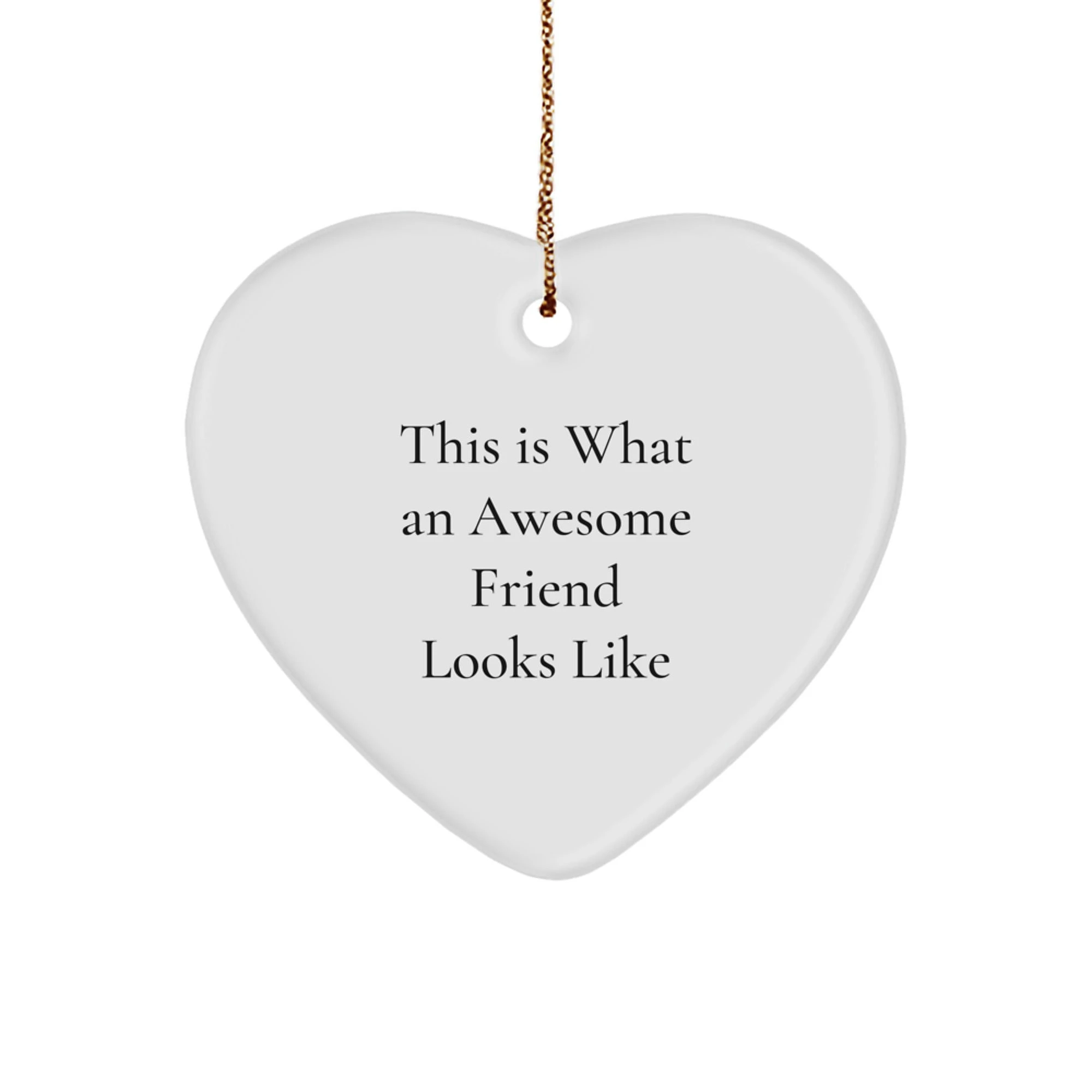 Friends Gifts from Men to Awesome Friends, Heart Ornament Quote This Is What An Awesome Friend Looks Like, Christmas Unique Gifts