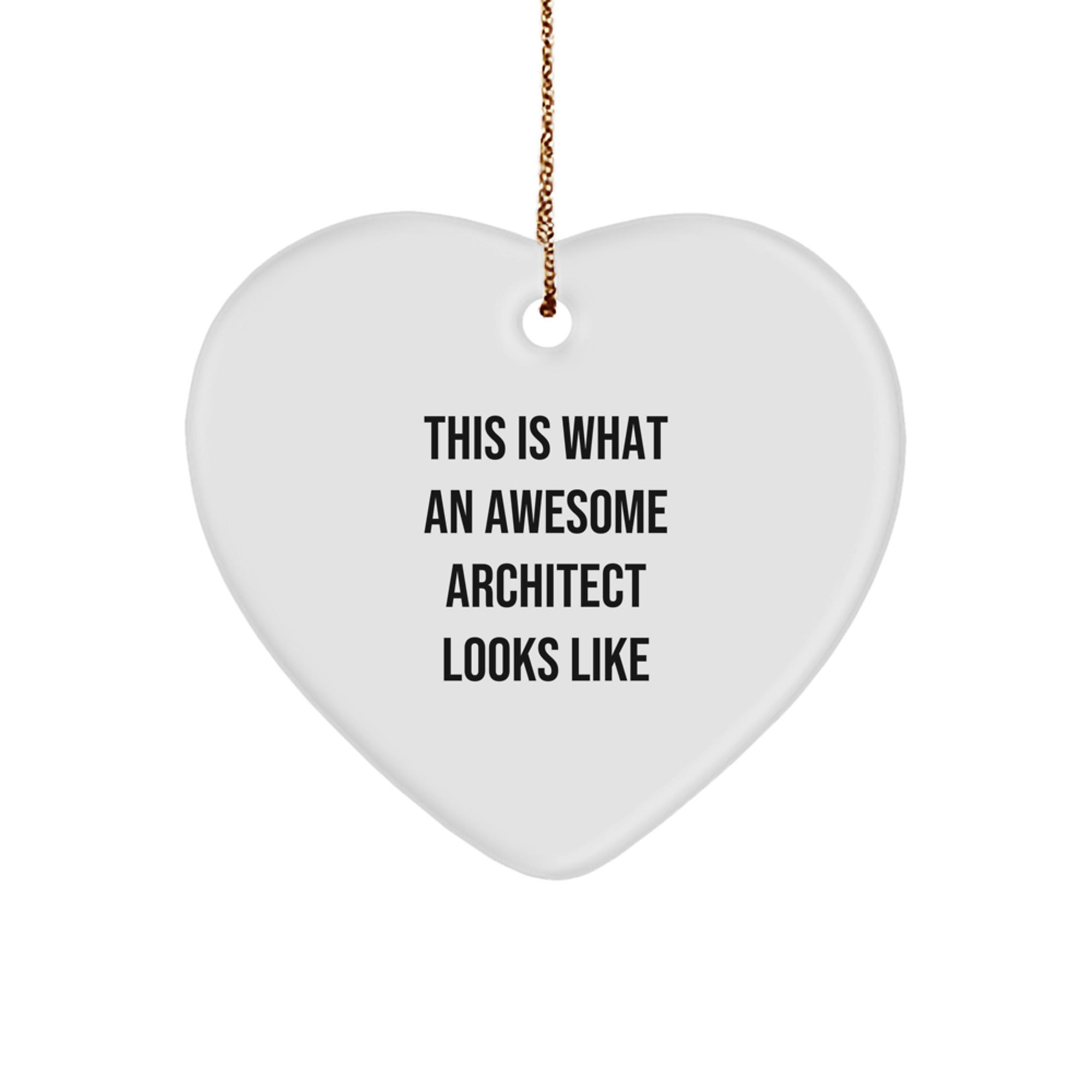 Funny Architect Gifts for Men - Gifts from Family - Heart Ornament, This Is 'What An Awesome Architect Looks Like' - Christmas Unique Gifts for Architect, Heart Shaped