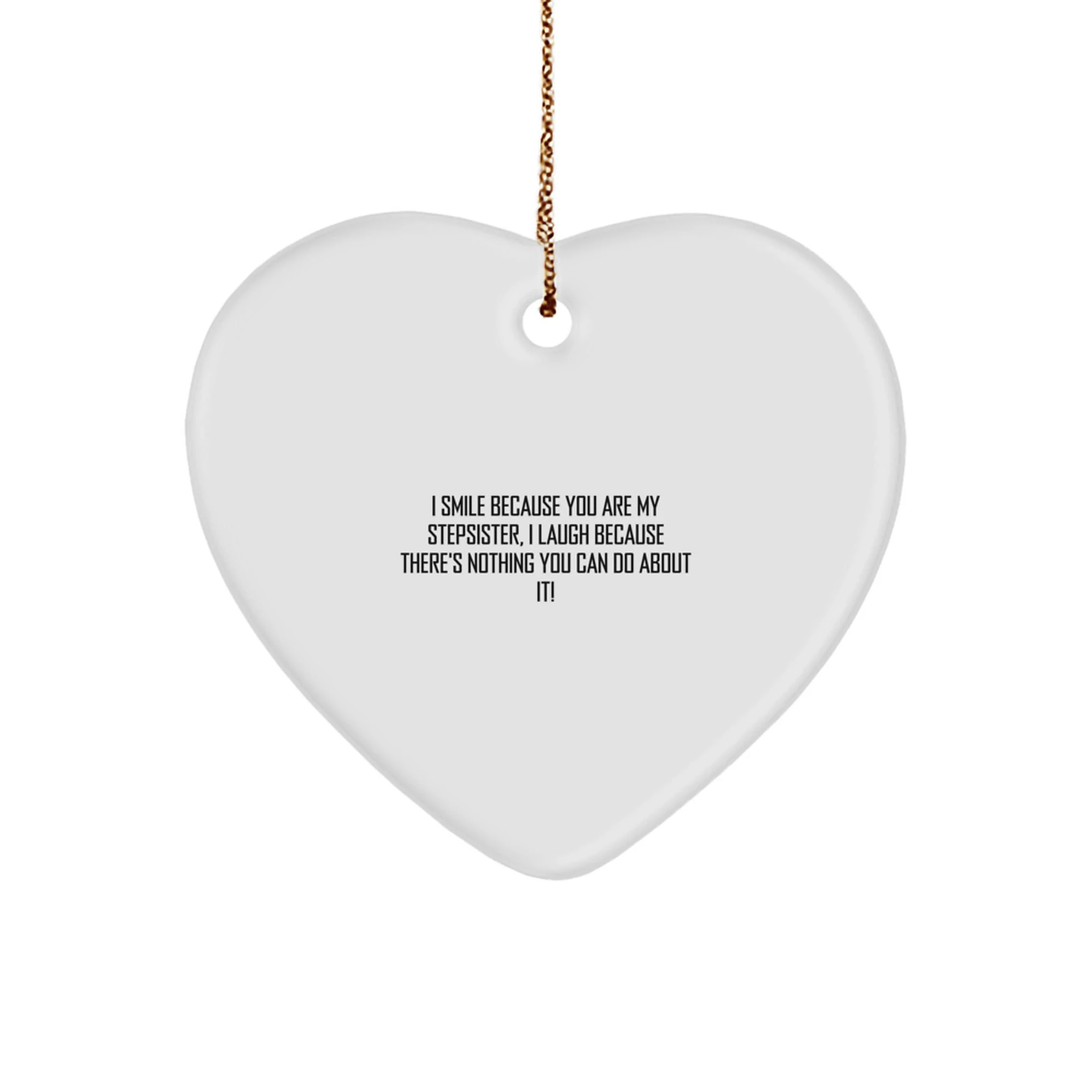 Funny Stepsister Quotes Heart Ornament Gifts from Men, Women, Friends, Family to Stepsisters, Sisters, Christmas Unique Gifts for Stepsisters, Heart Shaped Ornament with Smile - Image 1