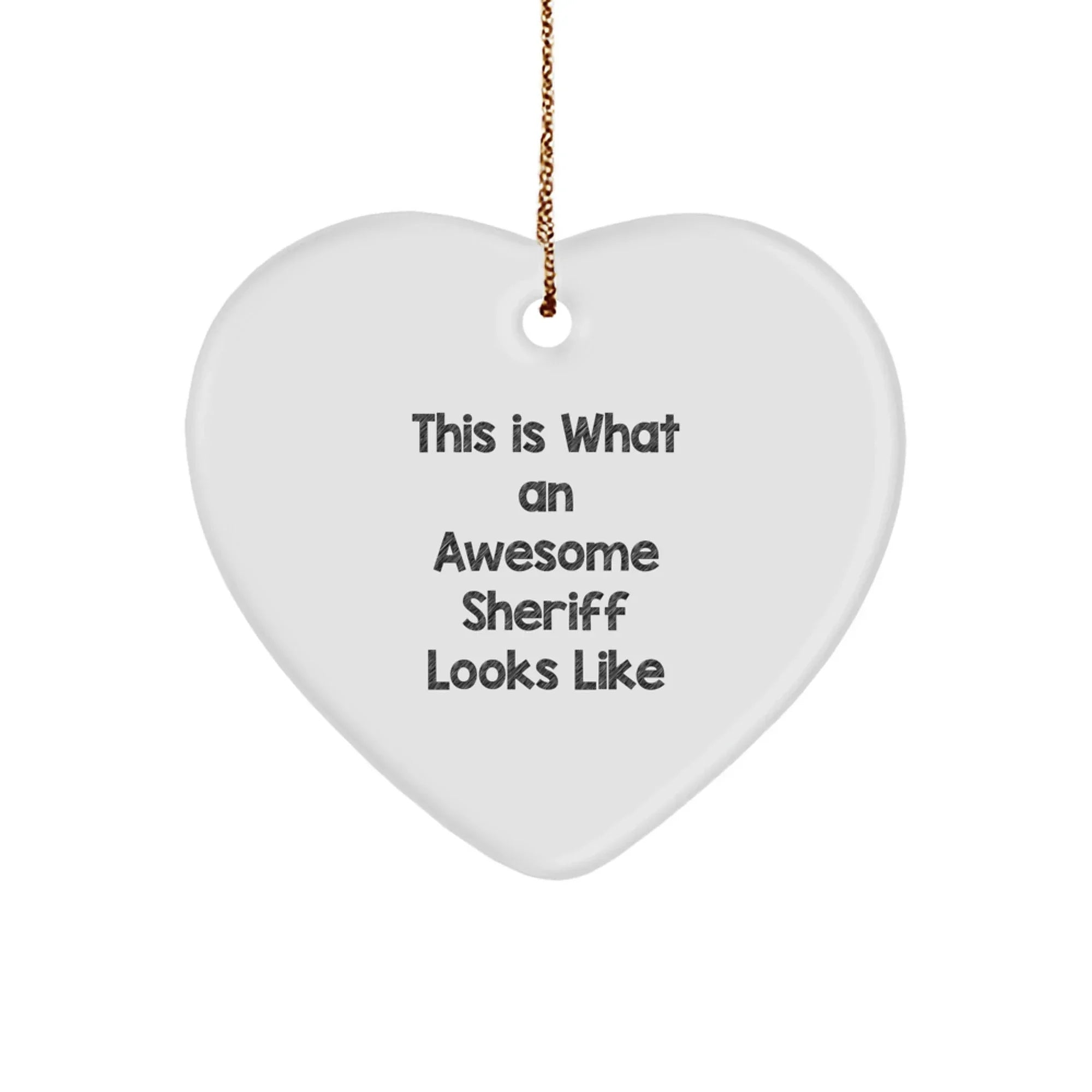 Funny Sheriff Gifts from Men to Sheriff for Christmas - Heart Ornament with 'This Is What An Awesome Sheriff Looks Like' Quote