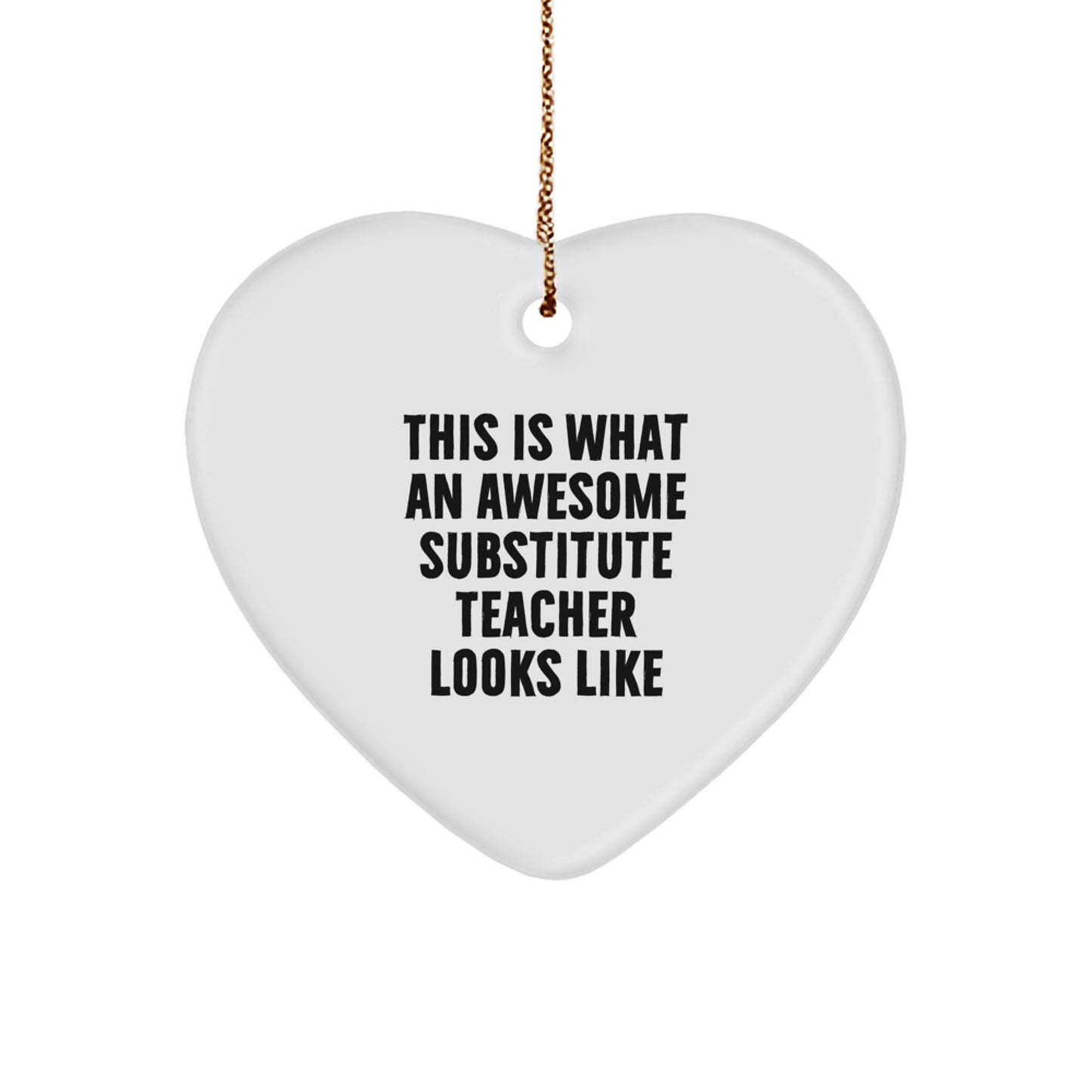 Funny Substitute Teacher Gifts for Christmas - 'This Is What An Awesome Substitute Teacher Looks Like' Heart Ornament, Gifts from Friends to Coworkers - Image 1