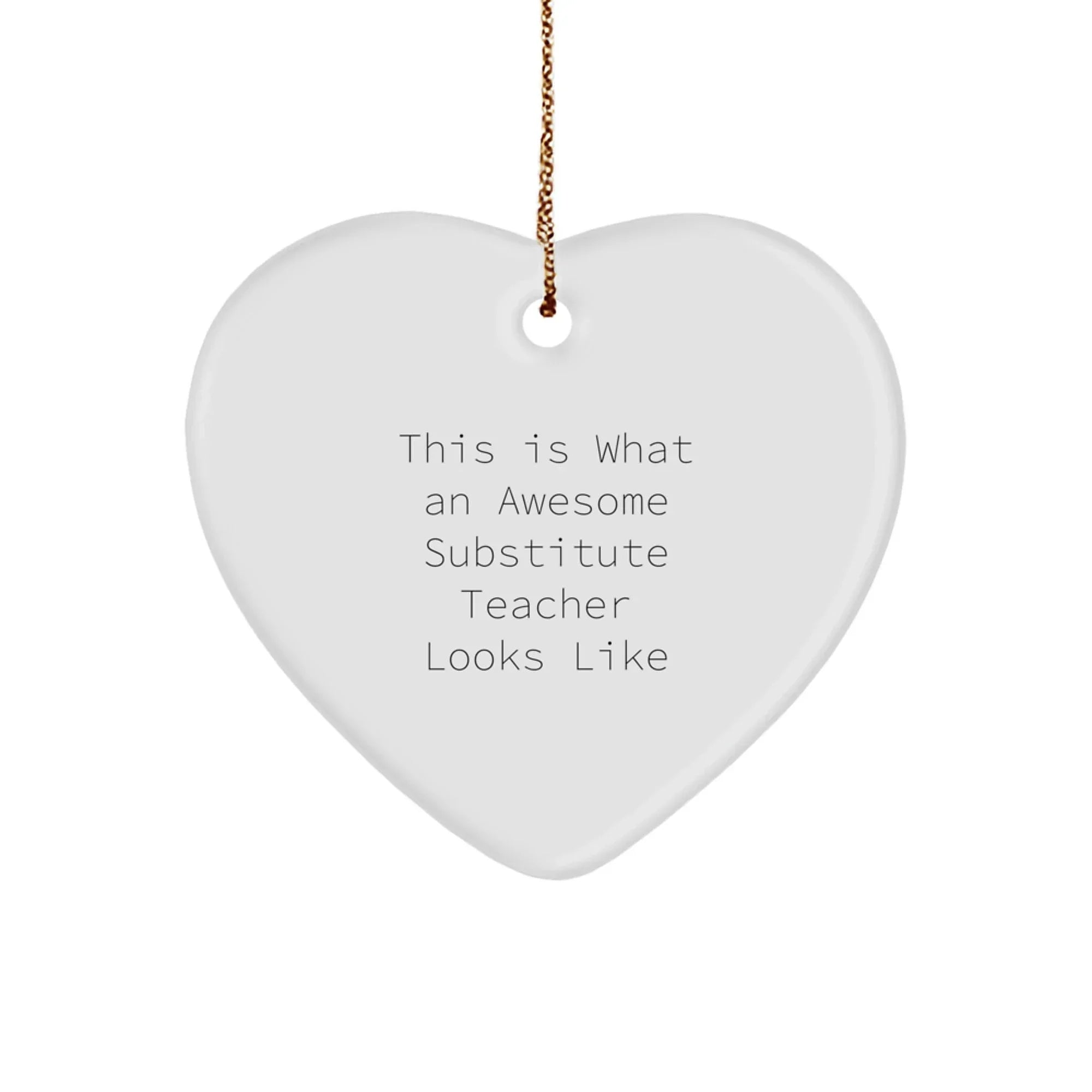 Gifts from Friends, Funny Substitute Teacher Quotes, Heart Ornament, Christmas Unique Gifts, Gifts for Substitute Teacher, Inspirational Teacher Gift